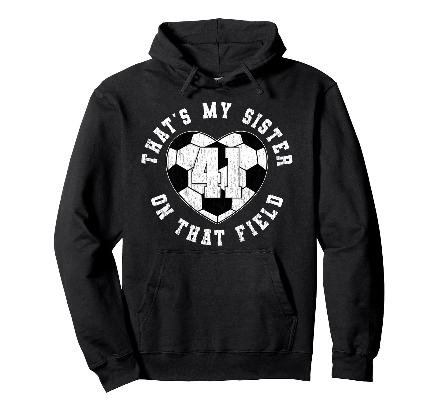 Thats My Sister Soccer Player Jersey Hoodie - Streetwear Style Men Women - T-Shirt, Sweatshirt, Hoodie