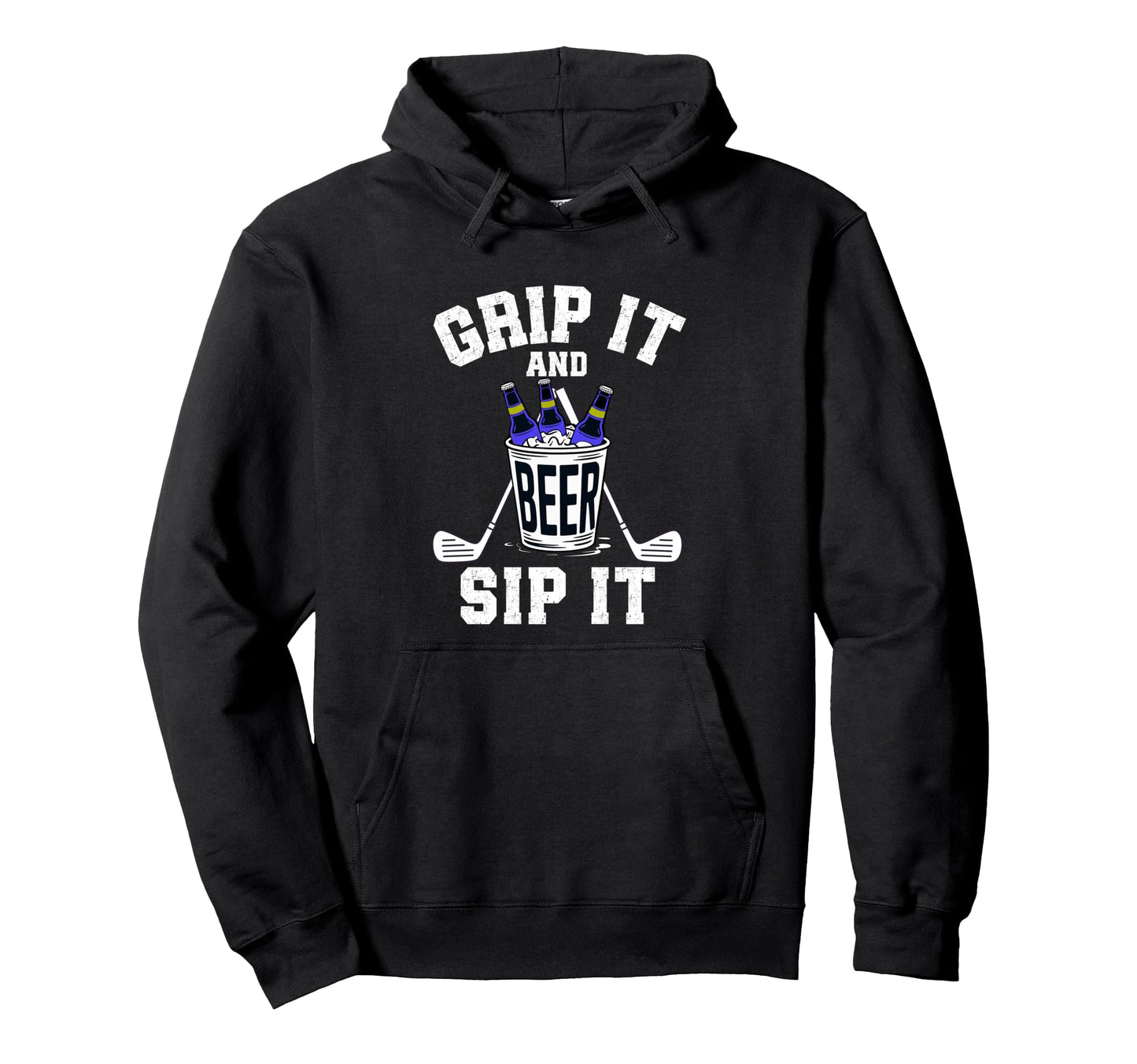 Funny Golf Grip It And Sip It Golf Hoodie - Fun Novelty Design Unisex - T-Shirt, Sweatshirt, Hoodie
