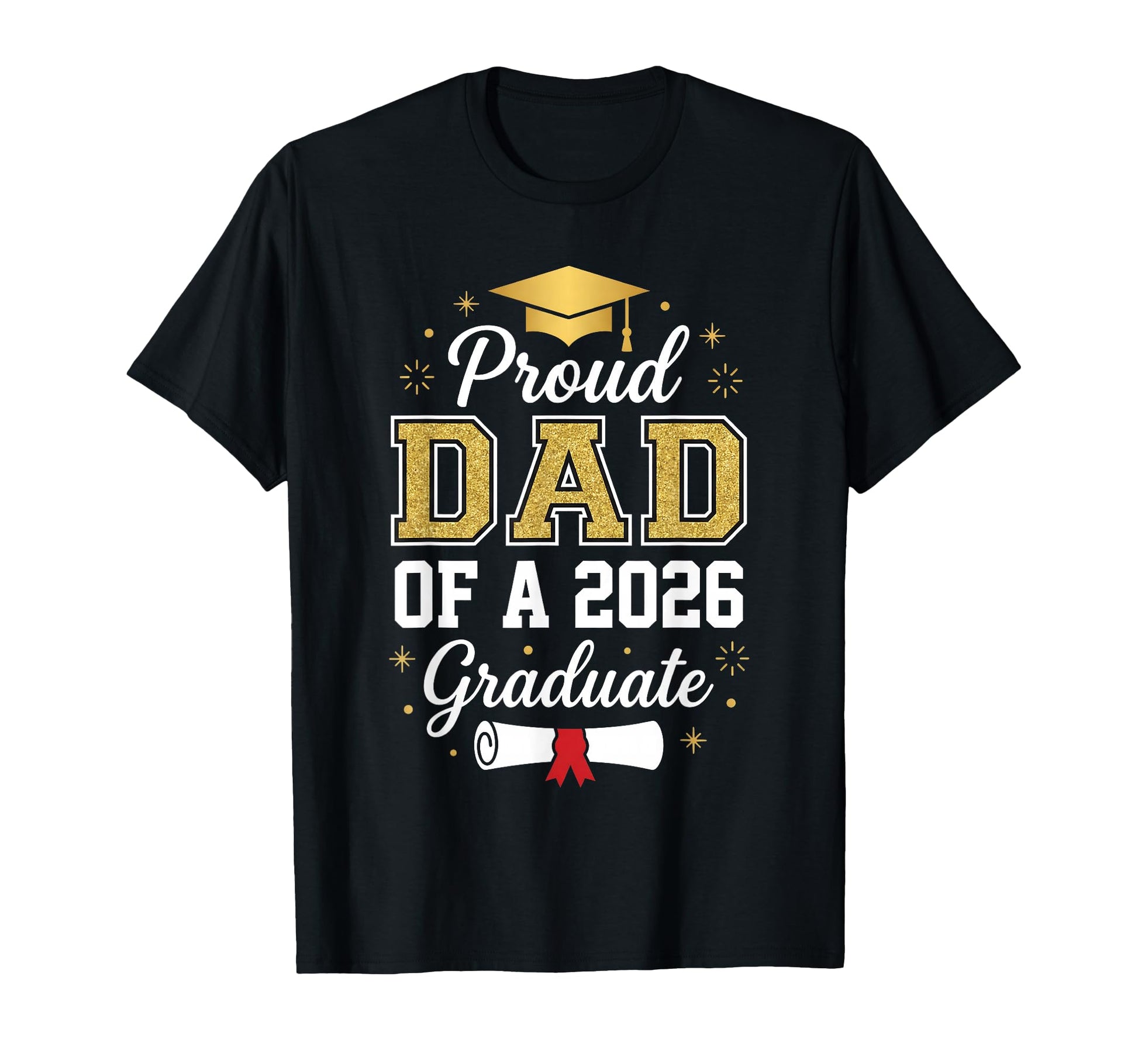 Dad Graduation Senior 2026 Proud Dad T-Shirt - Graphic Print Men Women - T-Shirt, Sweatshirt, Hoodie