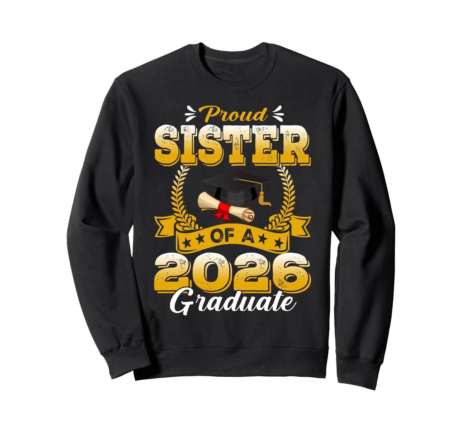 Proud Sister 2026 Graduate Senior Sweatshirt - Custom Art Print for Adults - T-Shirt, Sweatshirt, Hoodie