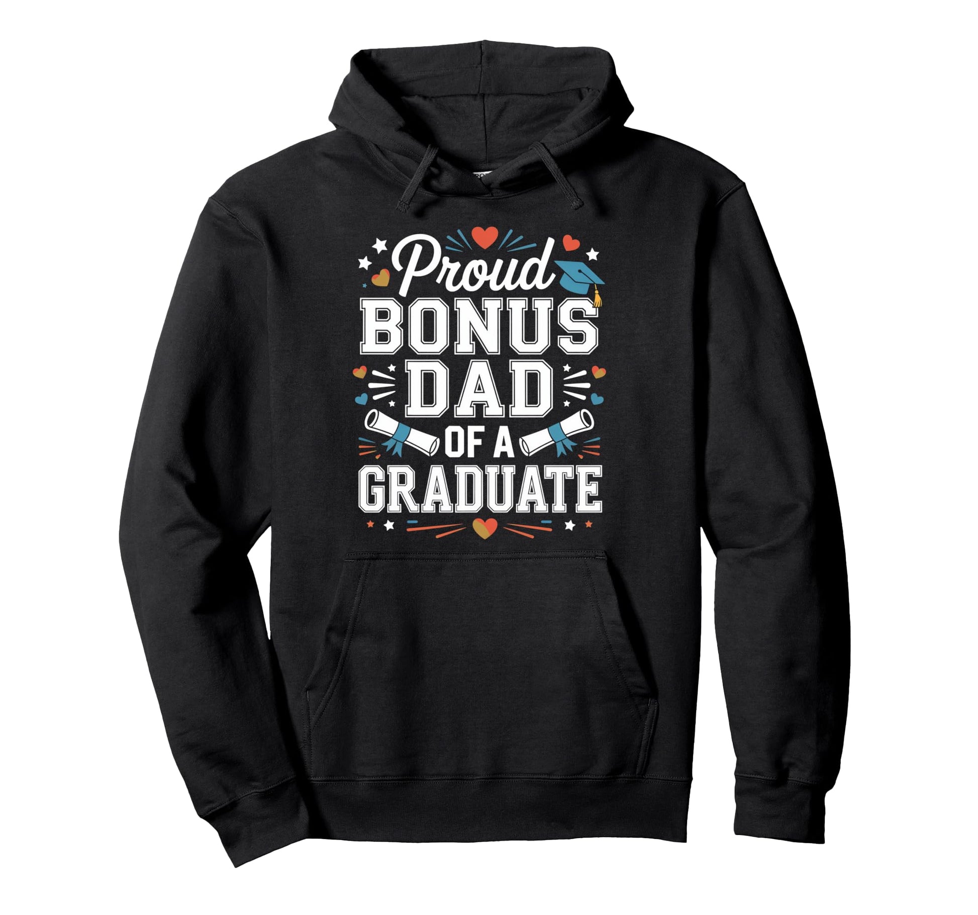 Proud Bonus Dad Graduate Joy Hoodie - Casual Everyday Wear for Adults - T-Shirt, Sweatshirt, Hoodie