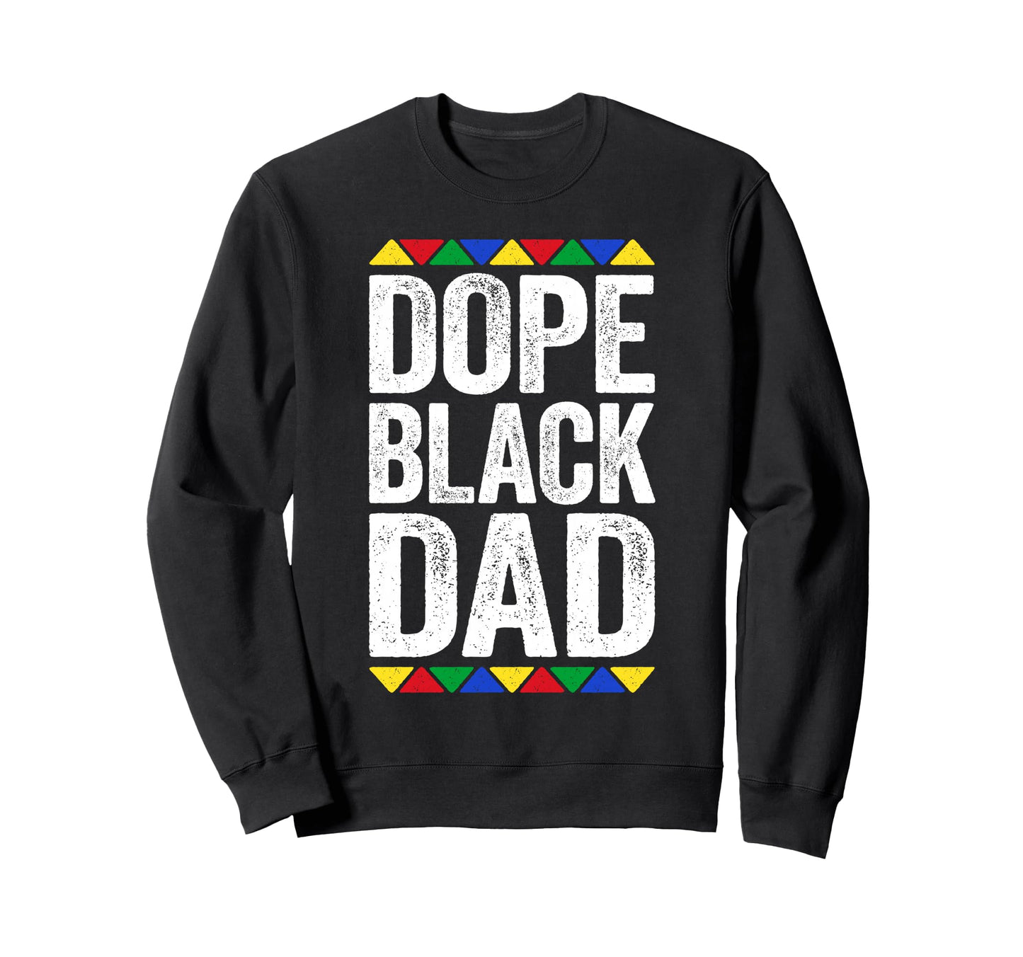 Dope Black Dad Father Black Sweatshirt - Minimalist Print for Adults - T-Shirt, Sweatshirt, Hoodie