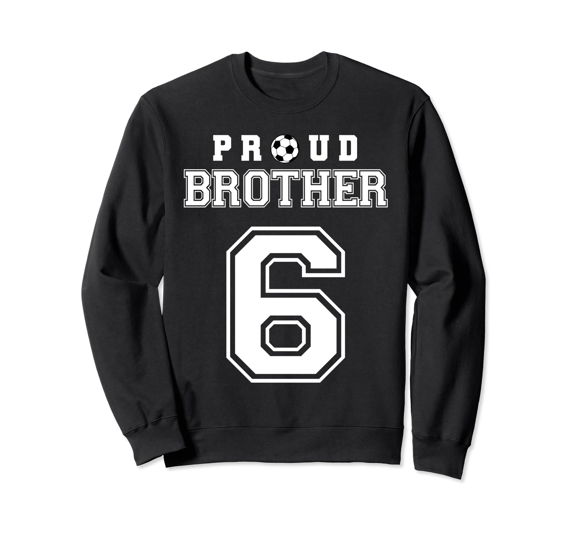 Number 6 Custom Proud Soccer Sweatshirt - Streetwear Style Men Women - T-Shirt, Sweatshirt, Hoodie