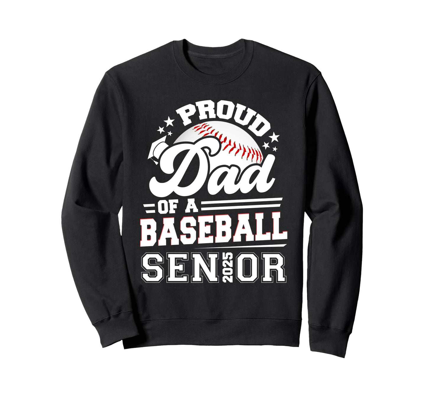 Proud Dad Baseball Senior 2025 Sweatshirt - Aesthetic Graphic Men Women - T-Shirt, Sweatshirt, Hoodie