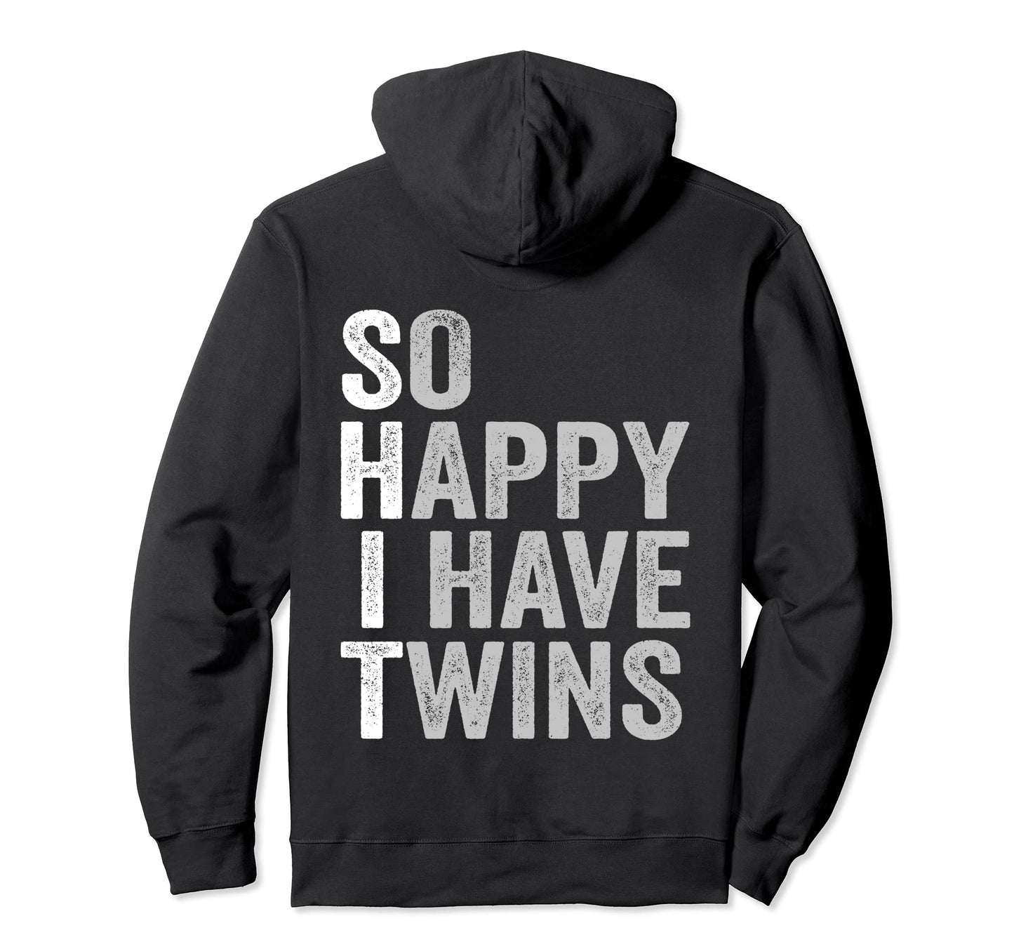 Funny Twin Mom Dad So Happy I Have Hoodie - Minimalist Print Men Women - T-Shirt, Sweatshirt, Hoodie