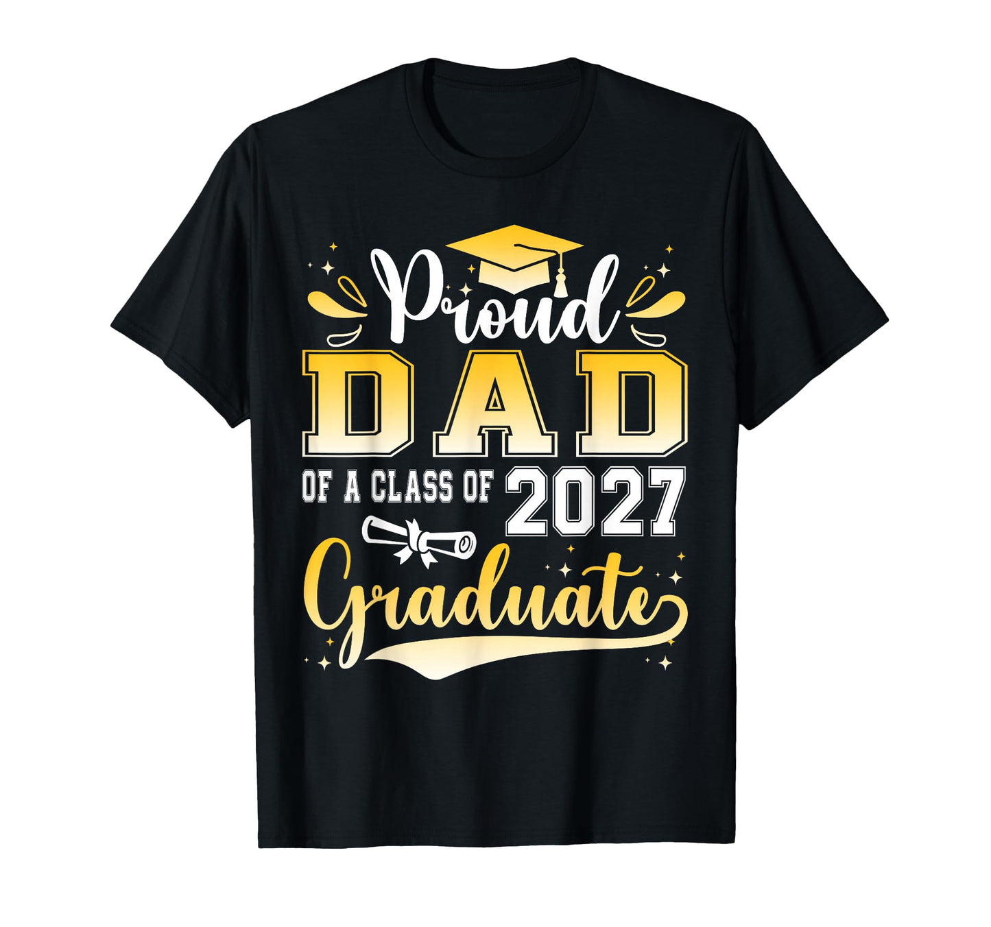 Proud Dad Class 2027 Graduate T-Shirt - Streetwear Style Unisex - T-Shirt, Sweatshirt, Hoodie