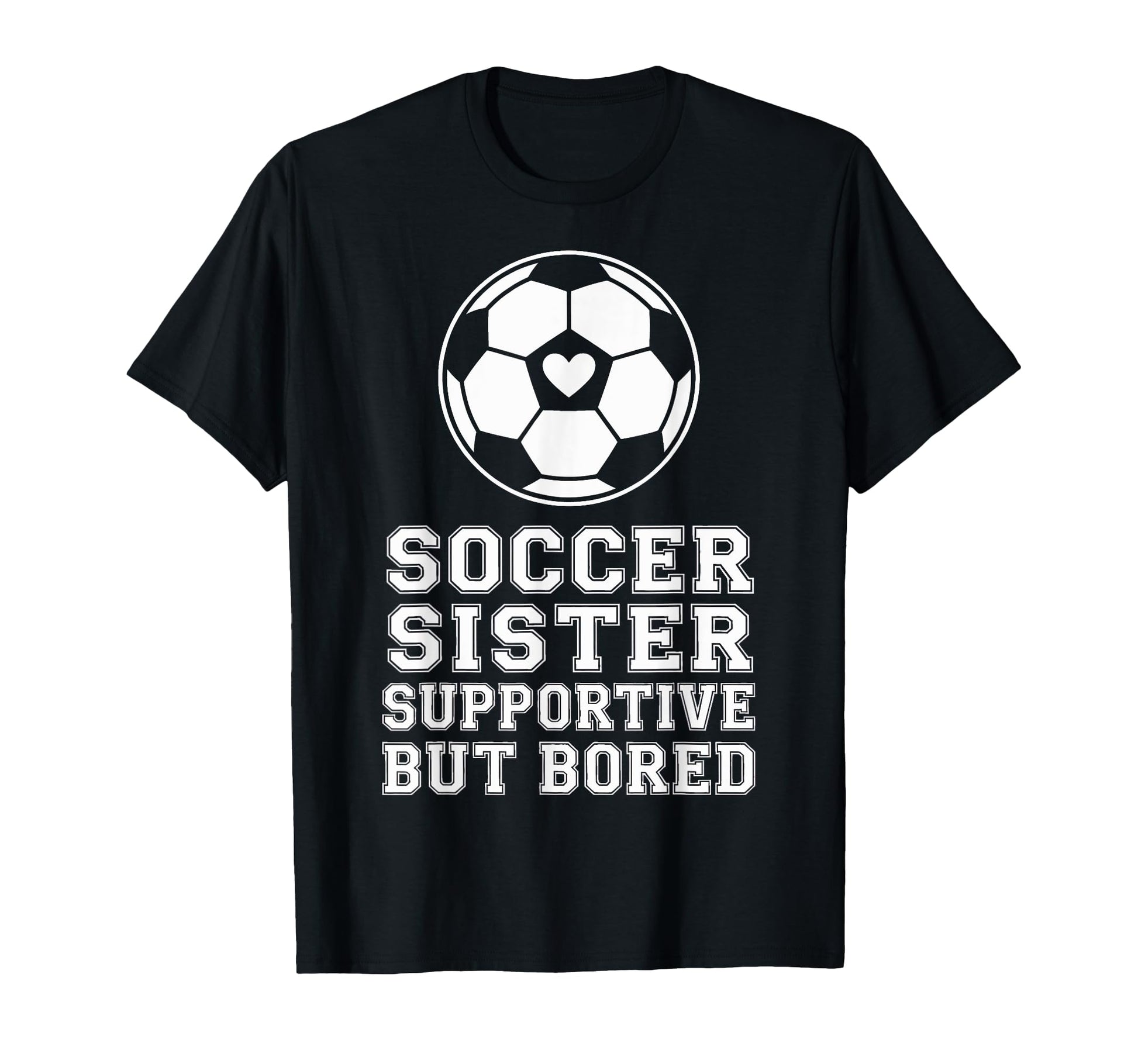 Proud Soccer Sister Supportive But T-Shirt - Trendy Graphic for Adults - T-Shirt, Sweatshirt, Hoodie