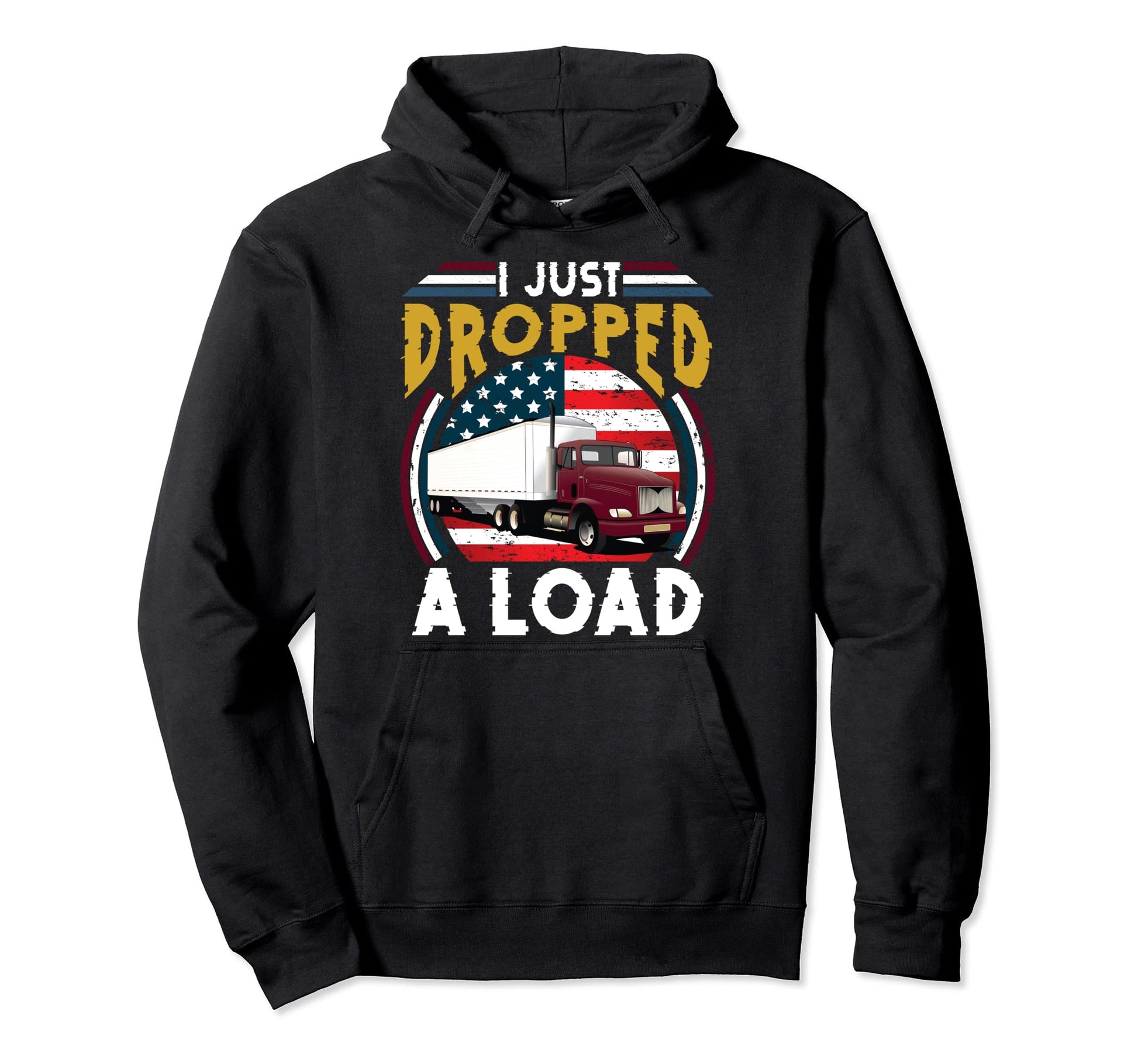 I Just Dropped Load Funny Trucker Hoodie - Minimalist Print for Adults - T-Shirt, Sweatshirt, Hoodie