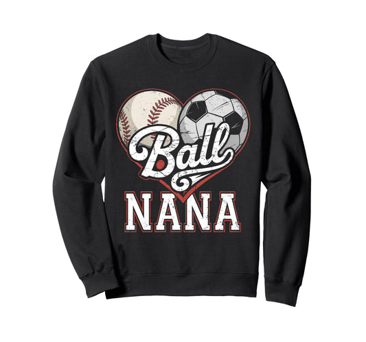 Ball Nana Baseball Soccer Heart Mom Sweatshirt - Custom Art Print Unisex - T-Shirt, Sweatshirt, Hoodie