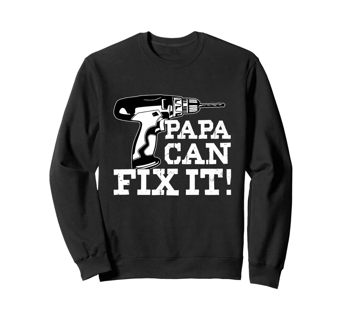 Papa Can Fix It Gifts Fathers Sweatshirt - Casual Everyday Wear for Adults - T-Shirt, Sweatshirt, Hoodie