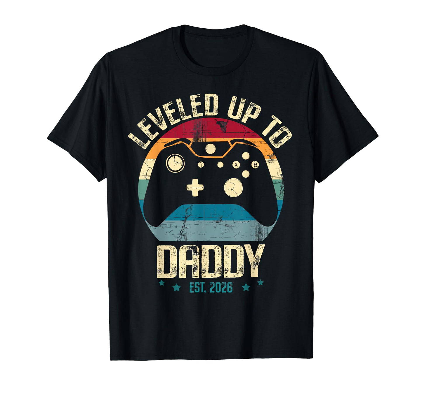 I Leveled Up To Daddy Est 2026 Dad Level T-Shirt - Streetwear Style Unisex - T-Shirt, Sweatshirt, Hoodie