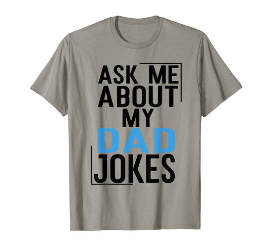 Ask Me About My Dad Jokes Funny T-Shirt - Trendy Graphic for Adults - T-Shirt, Sweatshirt, Hoodie