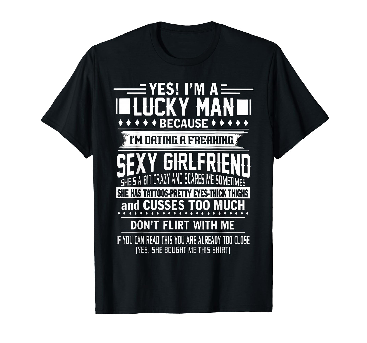 Im Lucky Because Dating Freaking Sexy T-Shirt - Fun Novelty Design Unisex - T-Shirt, Sweatshirt, Hoodie