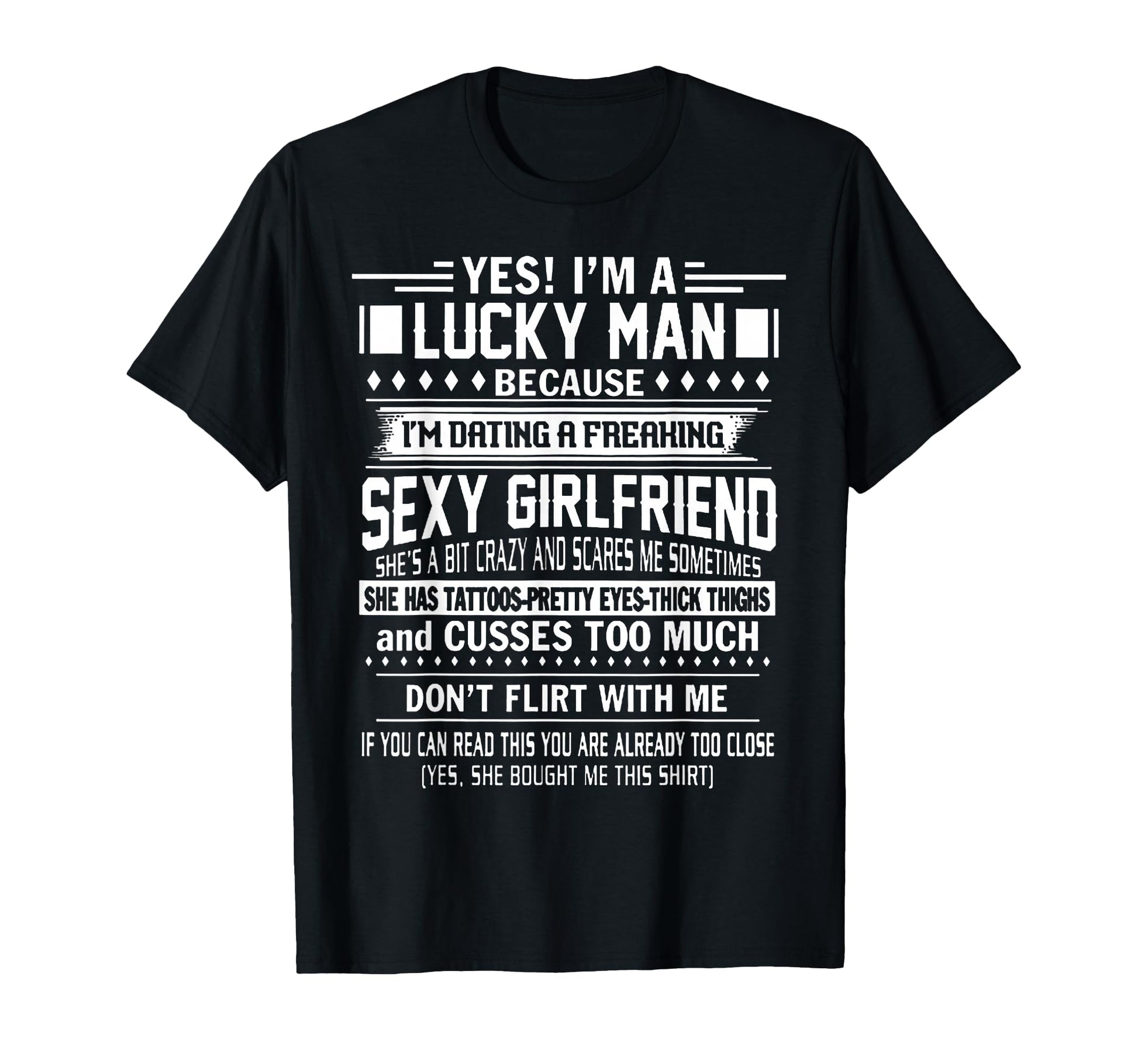Im Lucky Because Dating Freaking Sexy T-Shirt - Fun Novelty Design Unisex - T-Shirt, Sweatshirt, Hoodie