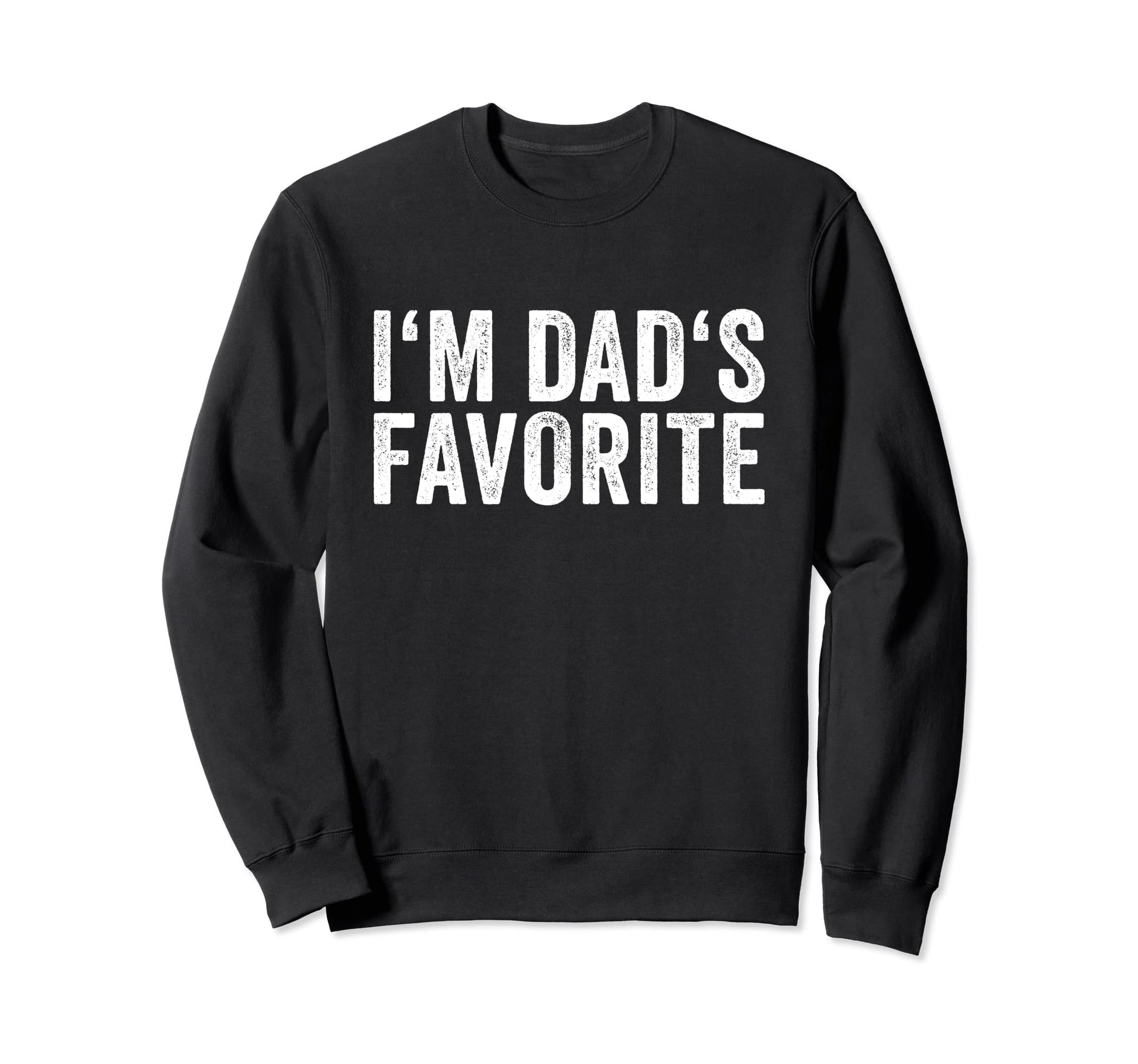 Favorite Daughter Son Child Im Dads Sweatshirt - Unique Graphic for Adults - T-Shirt, Sweatshirt, Hoodie