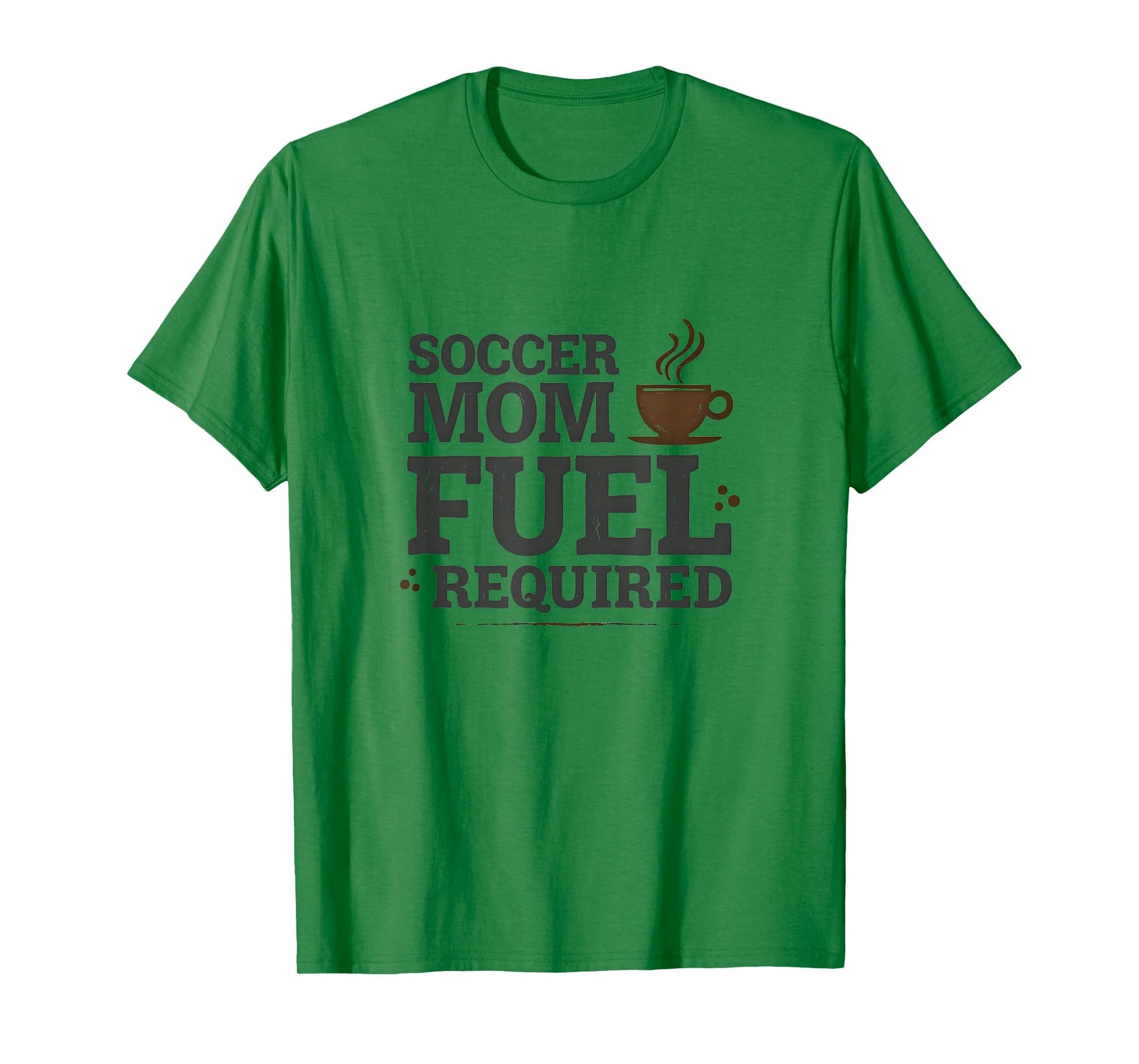 Soccer Mom Fuel Required Coffee Lover T-Shirt - Casual Everyday Wear Unisex - T-Shirt, Sweatshirt, Hoodie