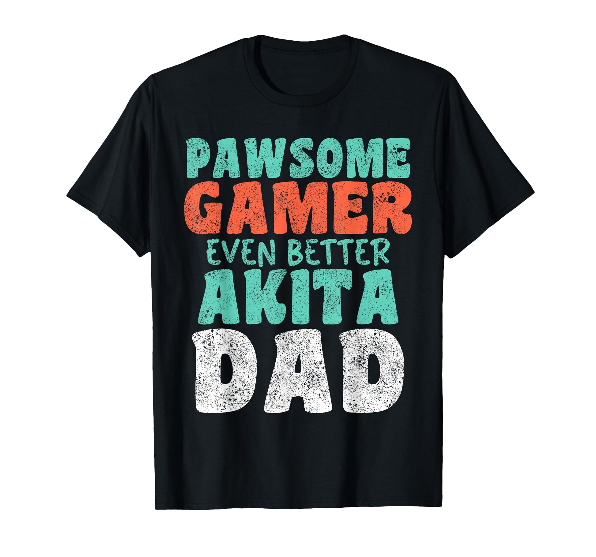 Pawsome Gamer Even Better Akita Dad Dog T-Shirt - Graphic Print Unisex - T-Shirt, Sweatshirt, Hoodie