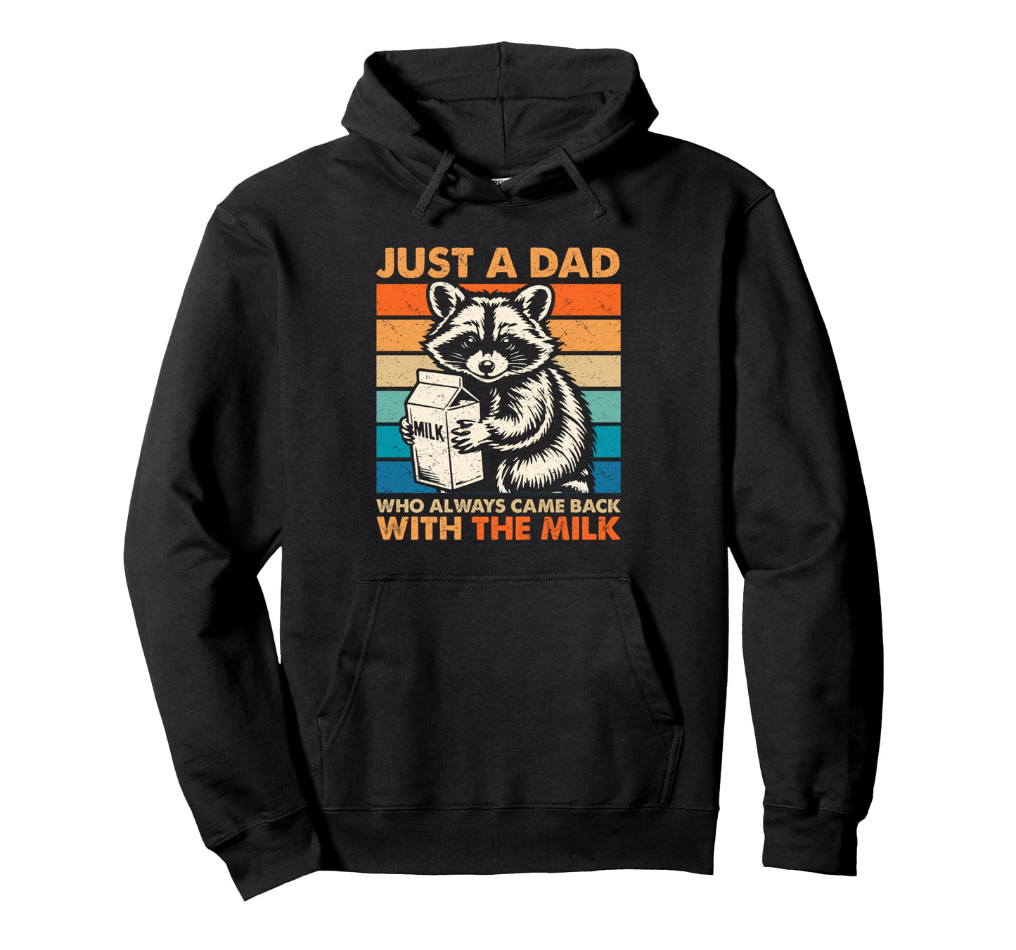 Racoon Just Dad Who Always Came Back Milk Hoodie - Trendy Graphic Men Women - T-Shirt, Sweatshirt, Hoodie