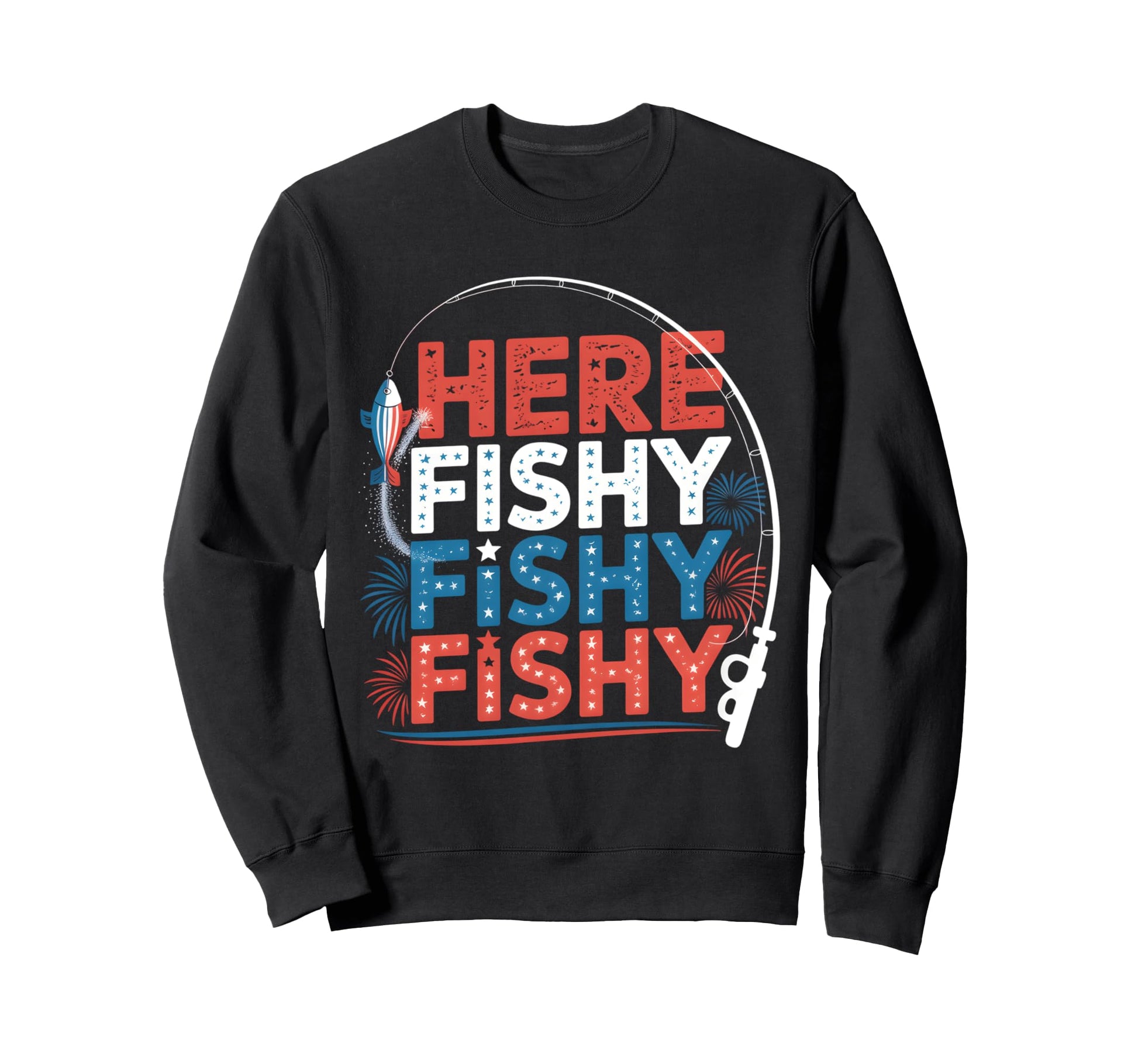 Fishing 4Th July Here Fishy Funny Sweatshirt - Streetwear Style for Adults - T-Shirt, Sweatshirt, Hoodie