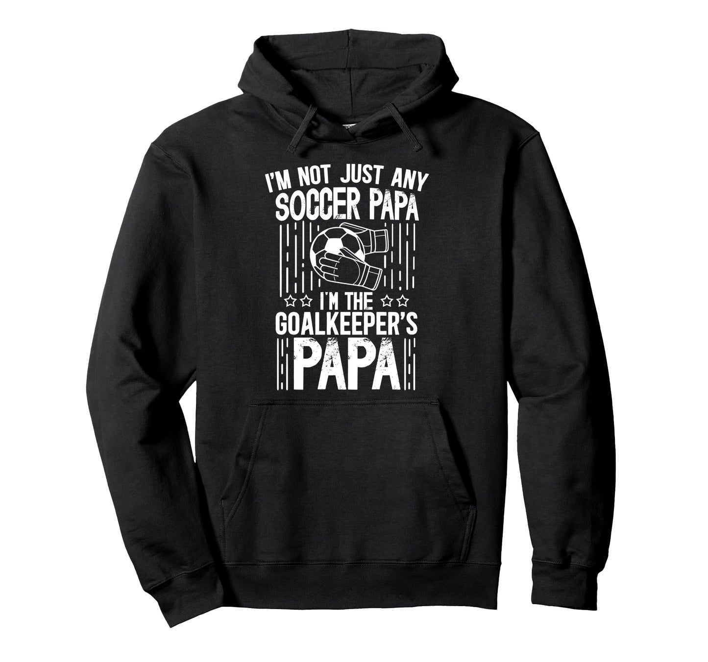 Im Soccer Goalkeeper Papa Soccer Goalie Hoodie - Trendy Graphic for Adults - T-Shirt, Sweatshirt, Hoodie