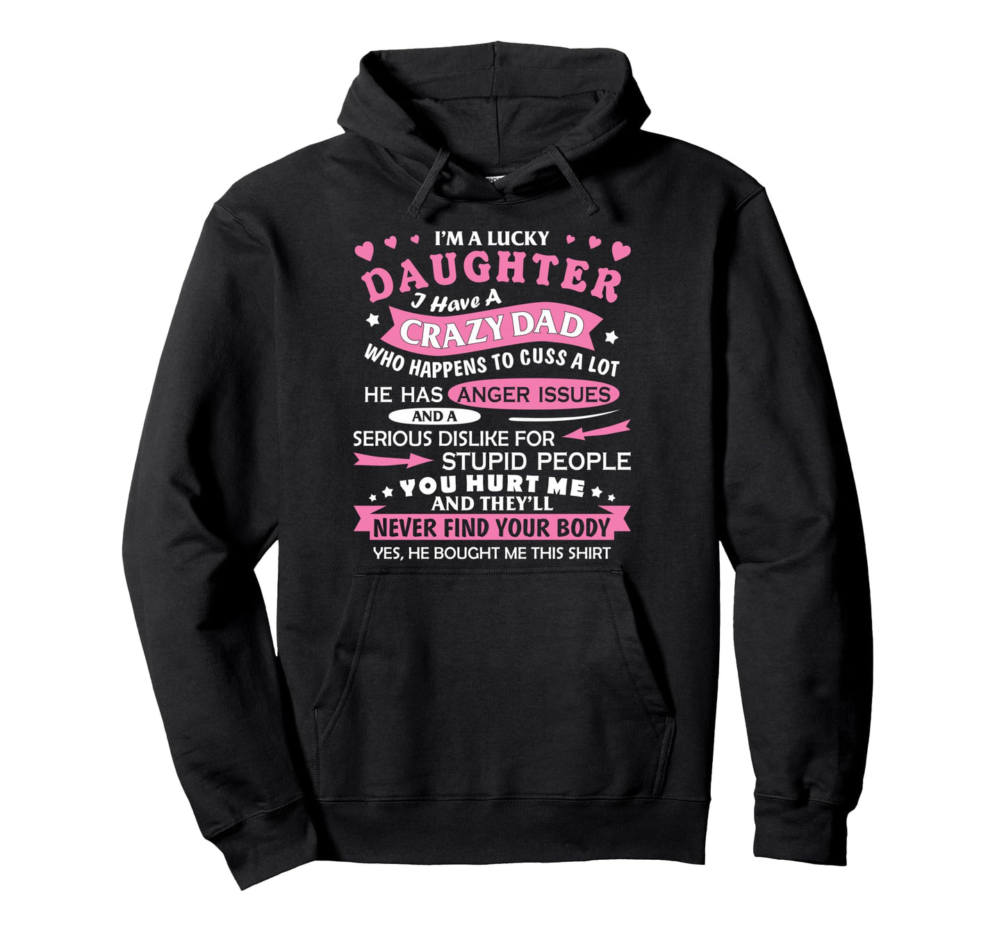 I Am Lucky Daughter I Have Crazy Dad Hoodie - Streetwear Style for Adults - T-Shirt, Sweatshirt, Hoodie