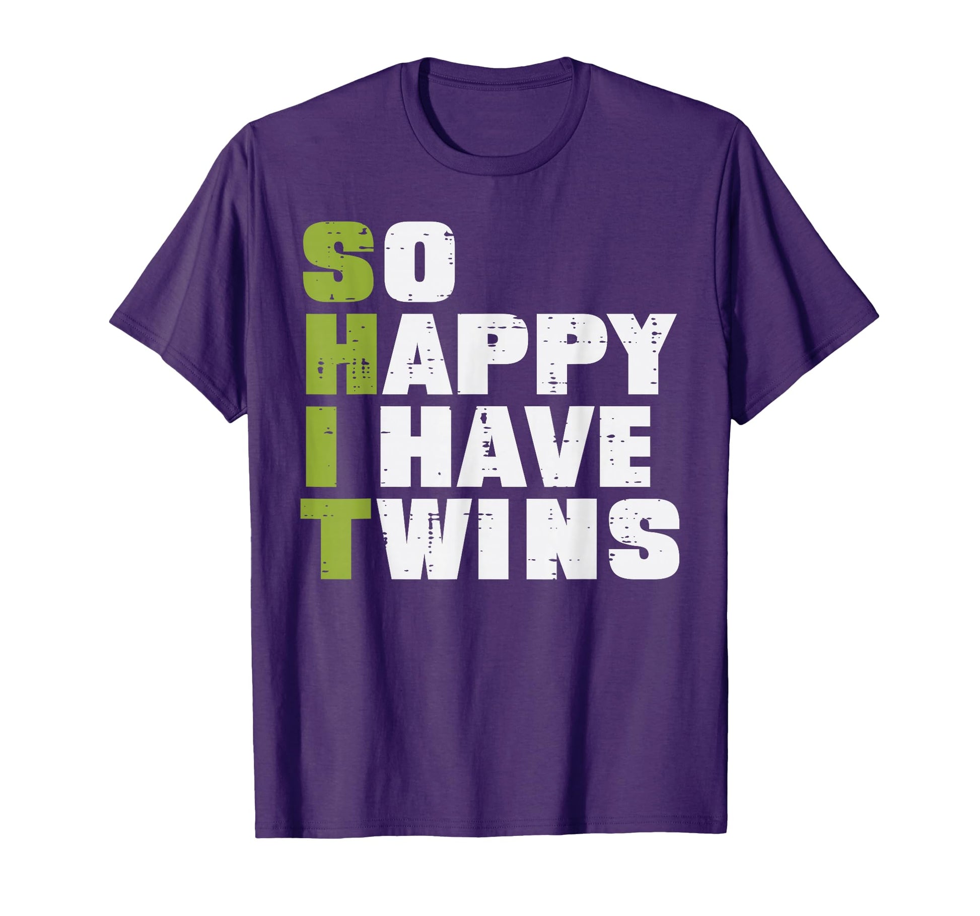 Shit So Happy I Have Twins Funny T-Shirt - Novelty Apparel Men Women - T-Shirt, Sweatshirt, Hoodie