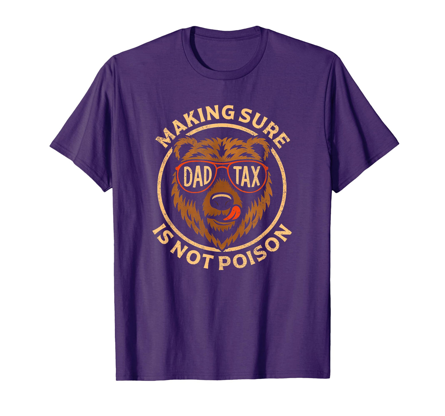 Dad Tax Making Sure Its Not T-Shirt - Casual Everyday Wear Men Women - T-Shirt, Sweatshirt, Hoodie