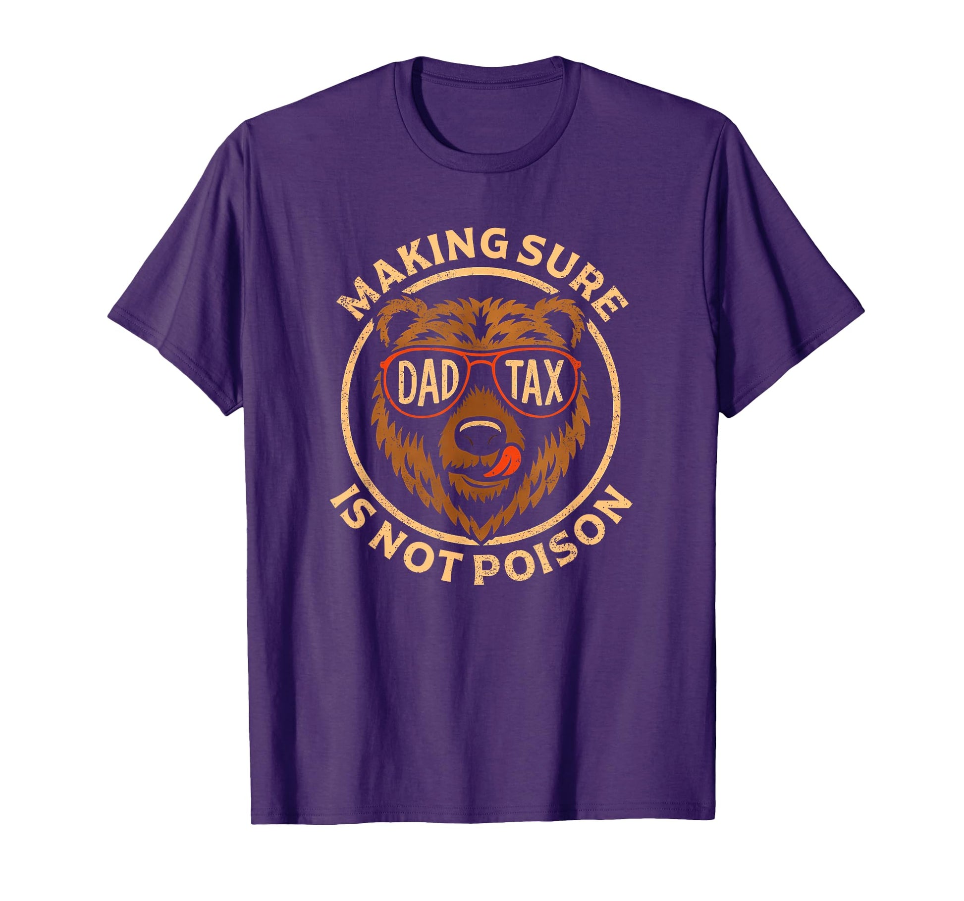 Dad Tax Making Sure Its Not T-Shirt - Casual Everyday Wear Men Women - T-Shirt, Sweatshirt, Hoodie