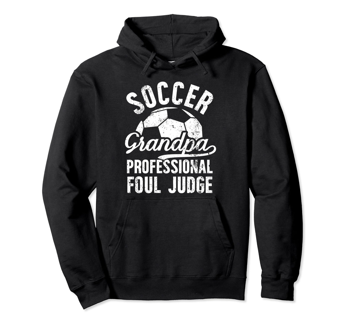 Soccer Grandpa Foul Judge Soccer Hoodie - Casual Everyday Wear for Adults - T-Shirt, Sweatshirt, Hoodie