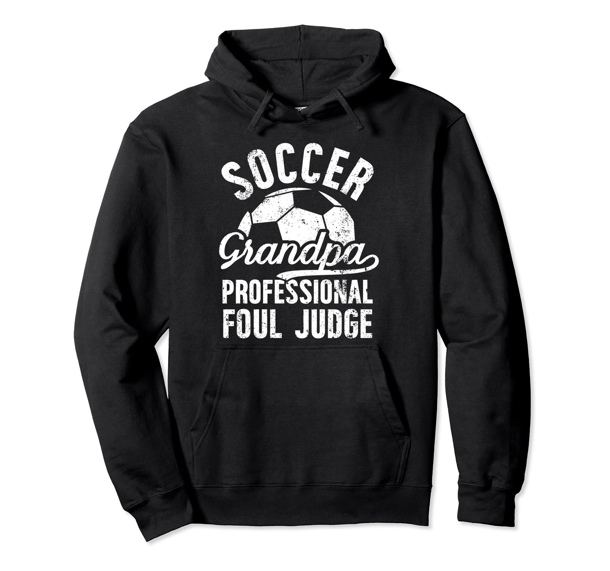 Soccer Grandpa Foul Judge Soccer Hoodie - Casual Everyday Wear for Adults - T-Shirt, Sweatshirt, Hoodie