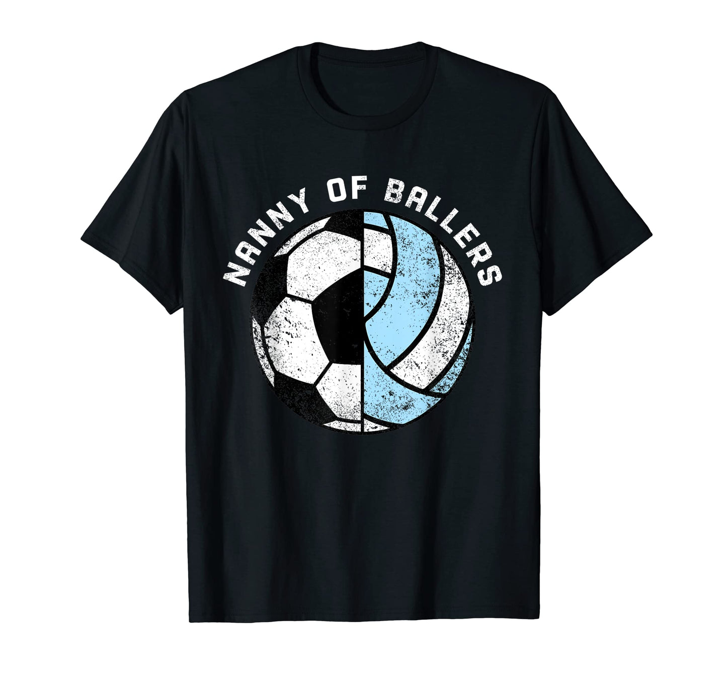 Nanny Ballers Funny Soccer T-Shirt - Casual Everyday Wear Unisex - T-Shirt, Sweatshirt, Hoodie