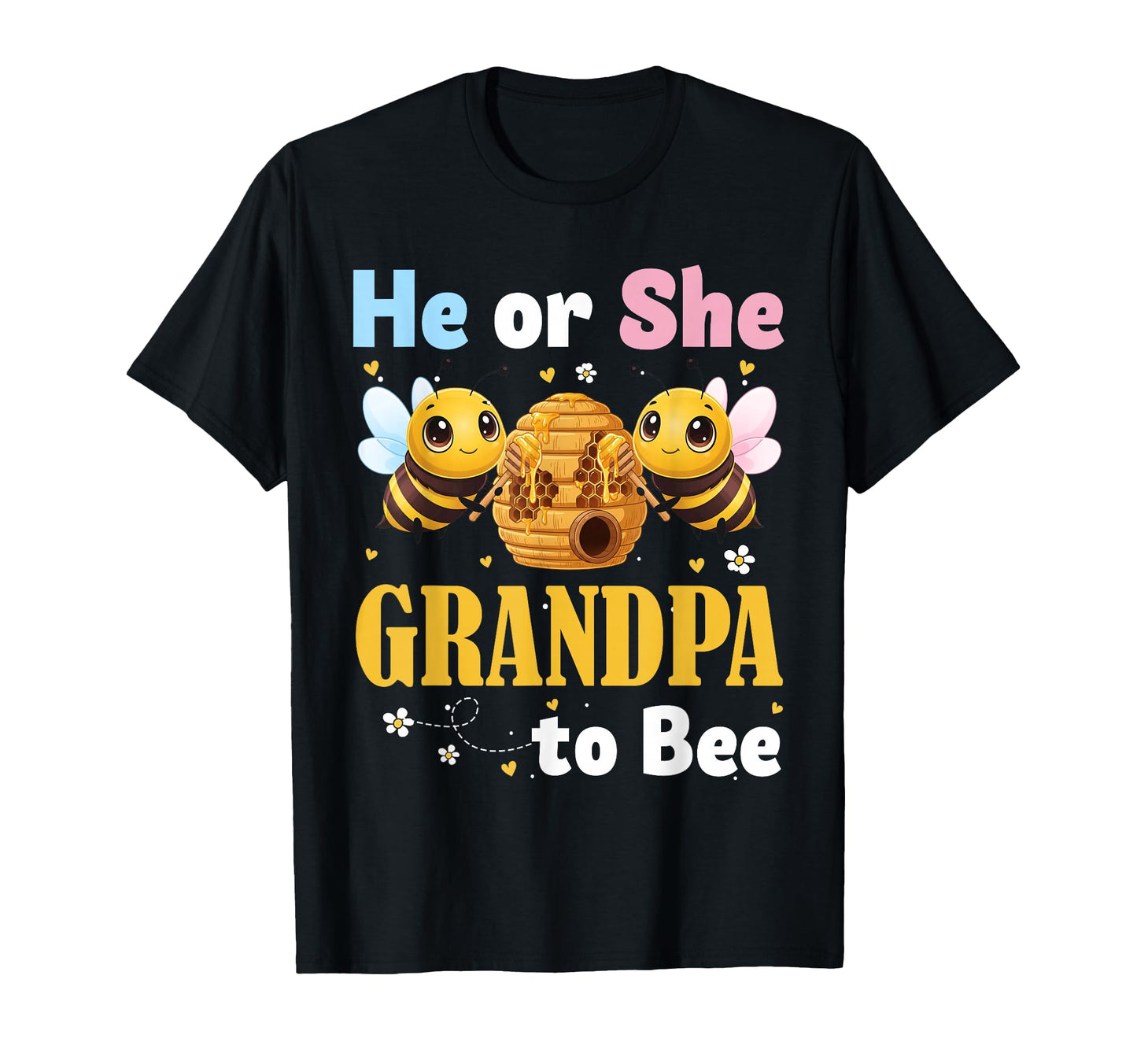 He Or She Grandpa To Bee Gender Reveal T-Shirt - Custom Art Print Unisex - T-Shirt, Sweatshirt, Hoodie
