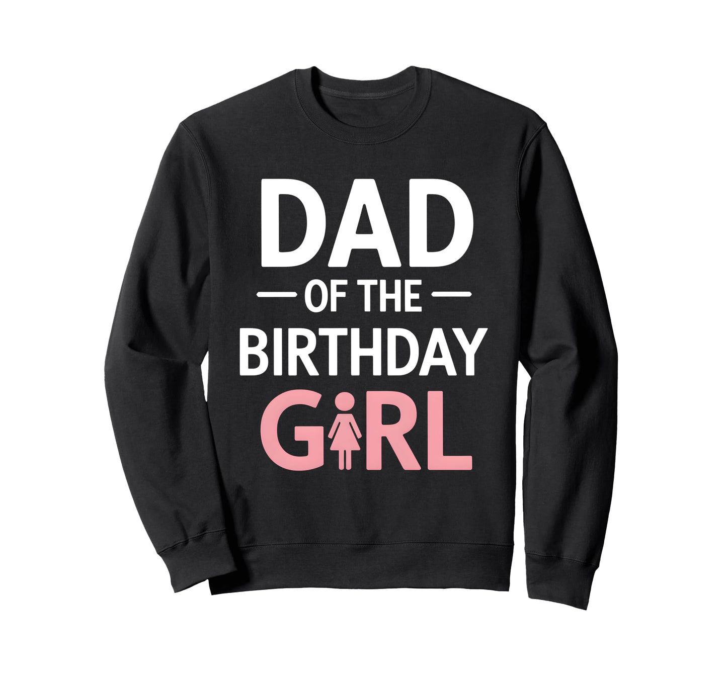Dad Birthday Sweatshirt - Novelty Apparel Men Women - T-Shirt, Sweatshirt, Hoodie