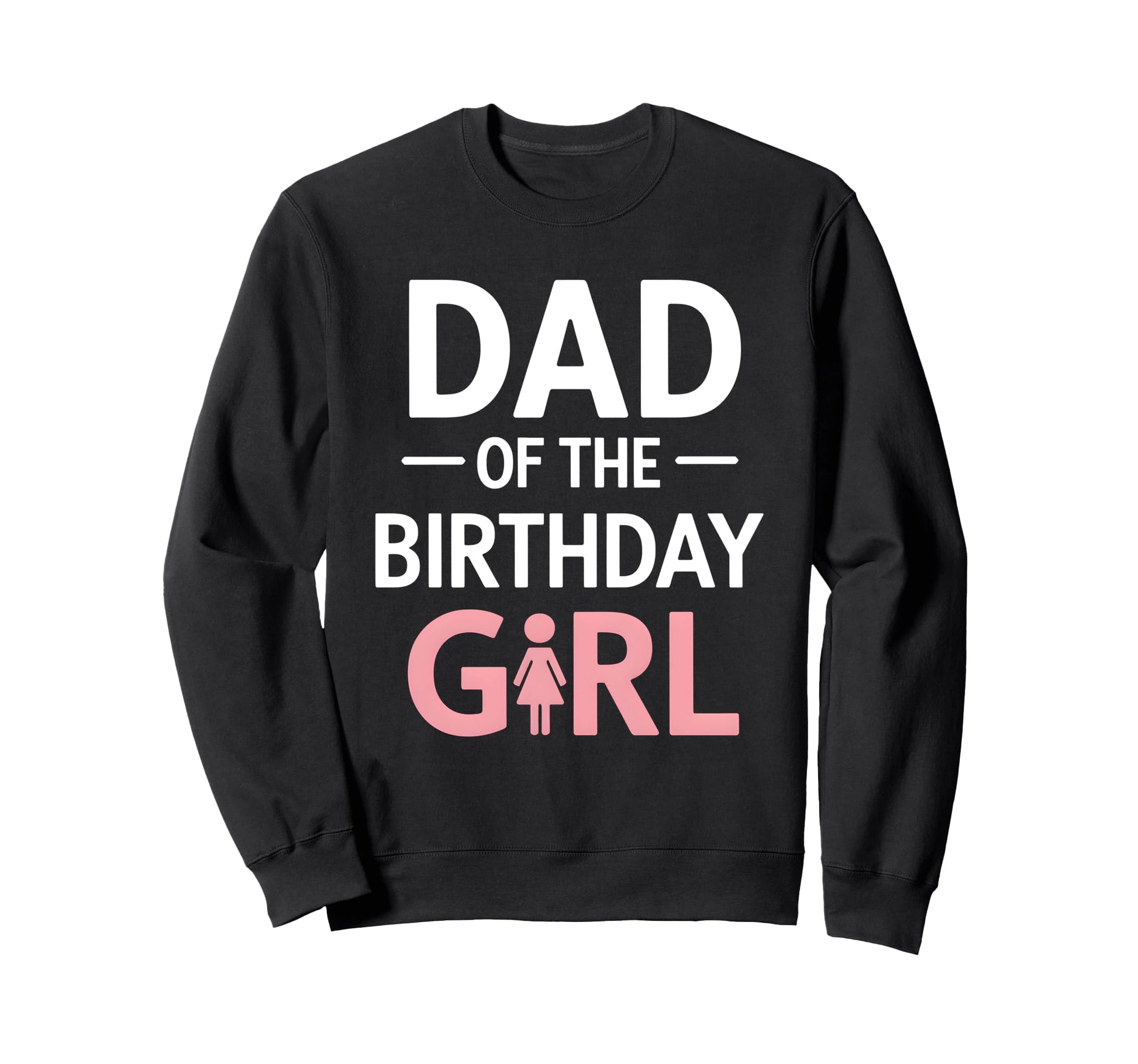 Dad Birthday Sweatshirt - Novelty Apparel Men Women - T-Shirt, Sweatshirt, Hoodie