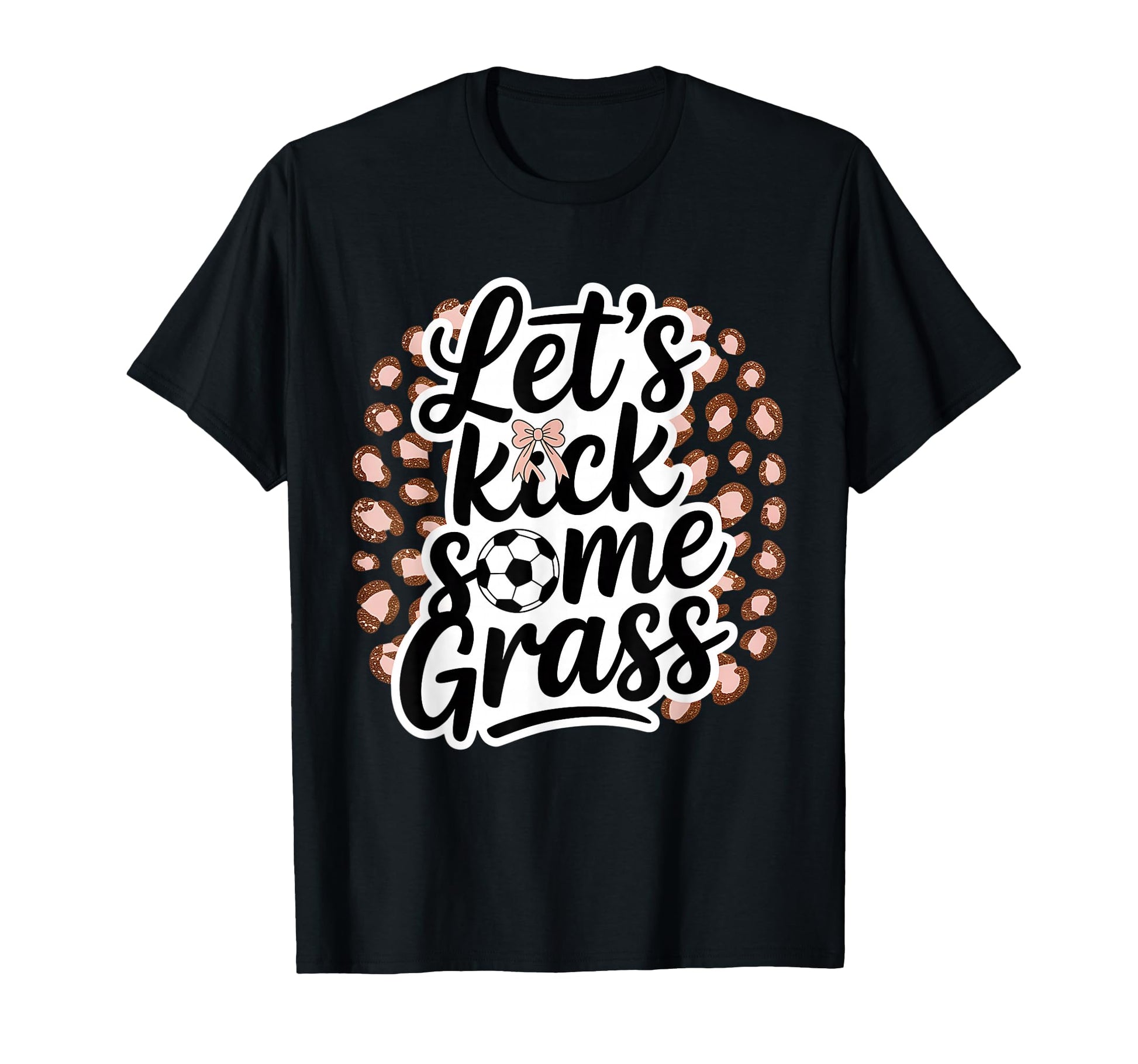 Let S Kick Some Grass Soccer Mom T-Shirt - Casual Everyday Wear Unisex - T-Shirt, Sweatshirt, Hoodie