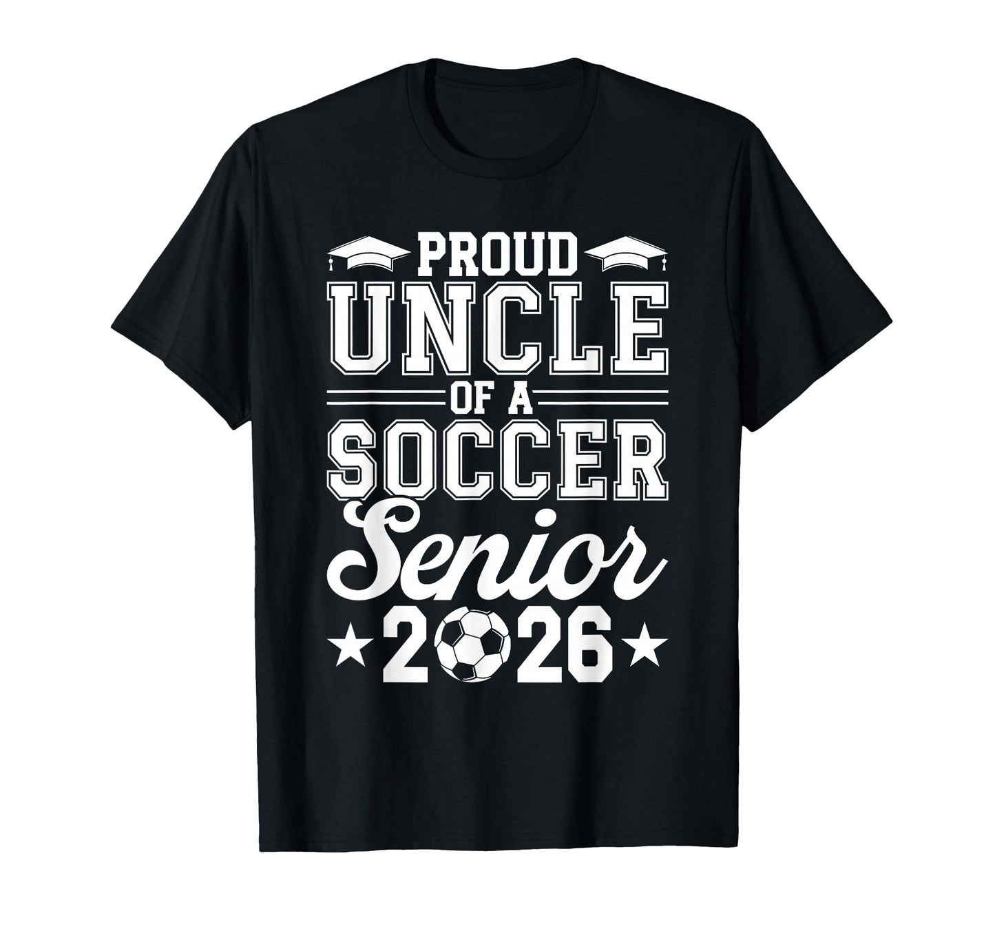 Proud Uncle 2026 Senior Soccer Graduate T-Shirt - Aesthetic Graphic Unisex - T-Shirt, Sweatshirt, Hoodie
