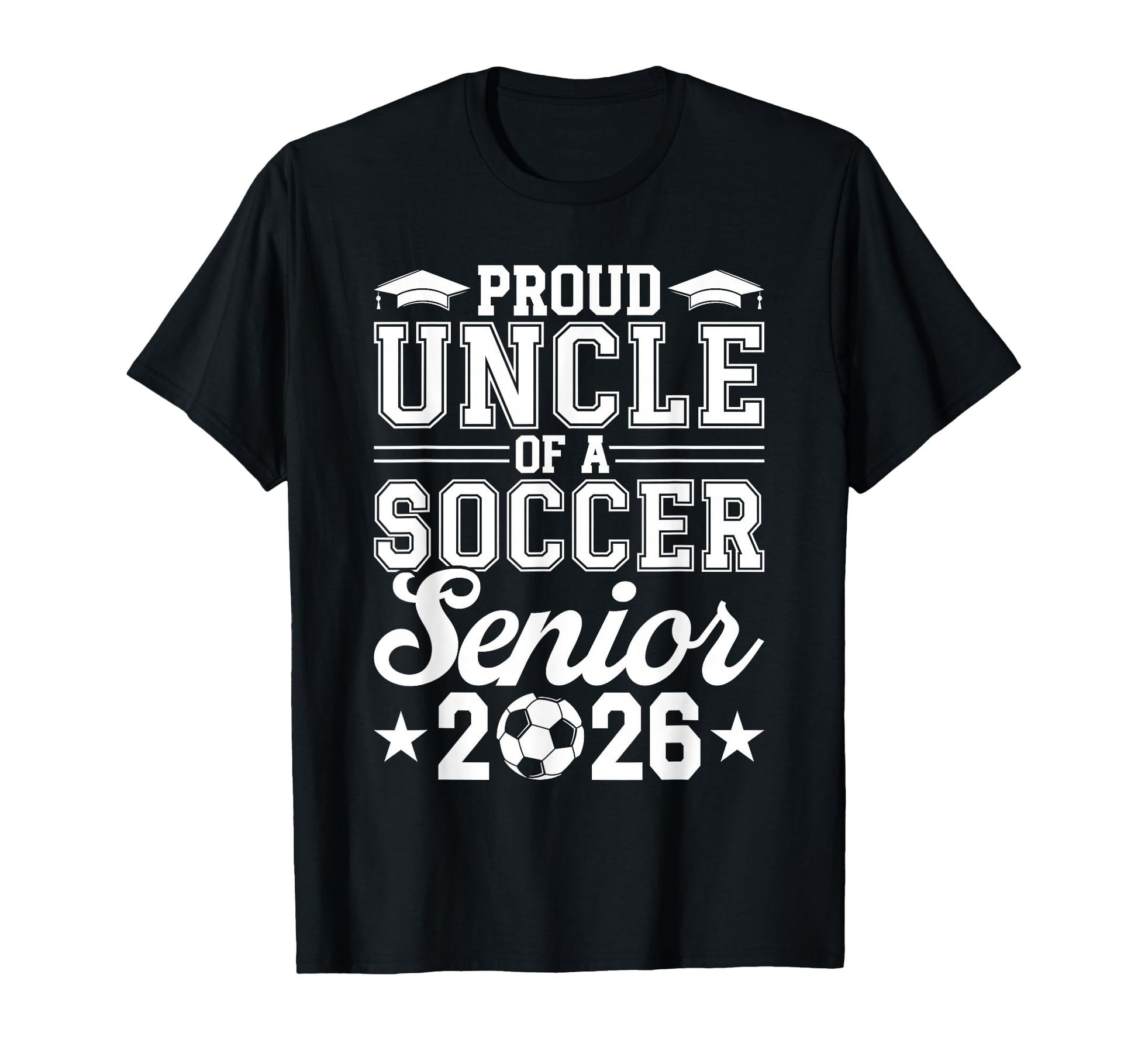 Proud Uncle 2026 Senior Soccer Graduate T-Shirt - Aesthetic Graphic Unisex - T-Shirt, Sweatshirt, Hoodie