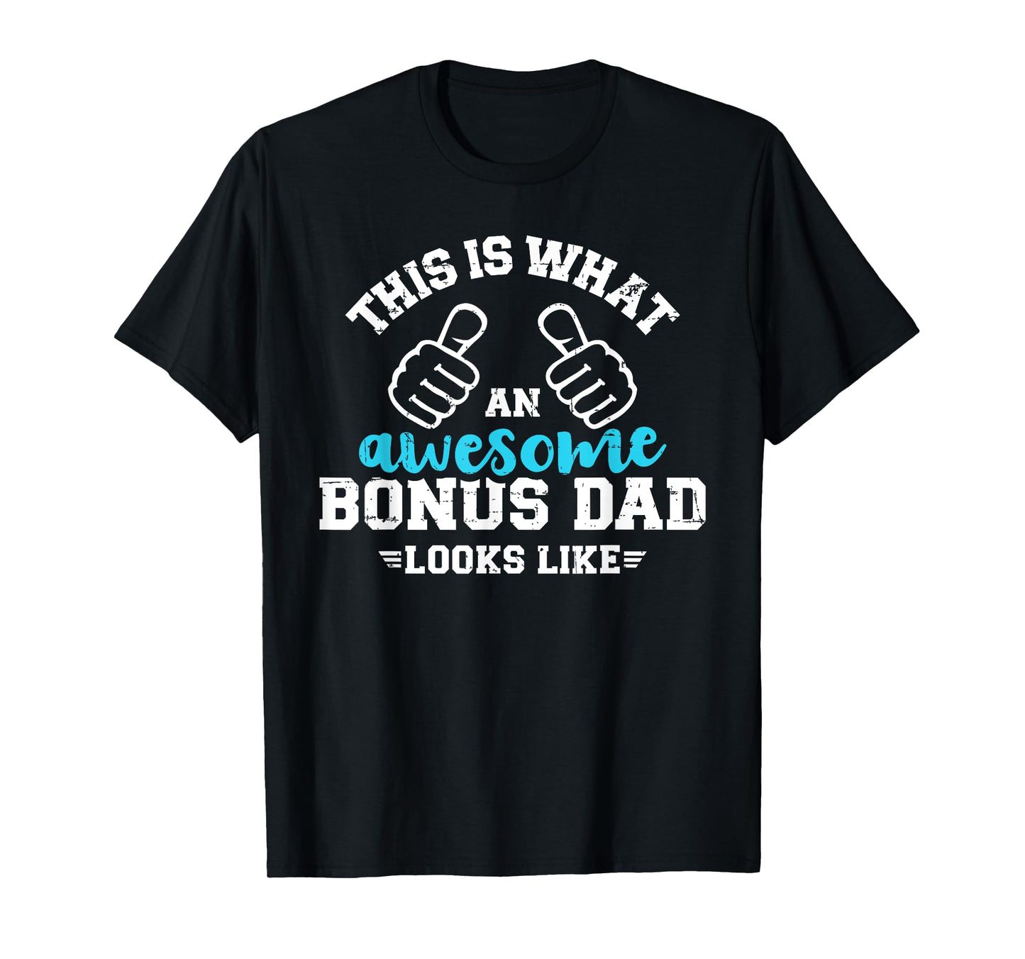 This Is What Awesome Bonus Dad Looks T-Shirt - Unique Graphic Men Women - T-Shirt, Sweatshirt, Hoodie