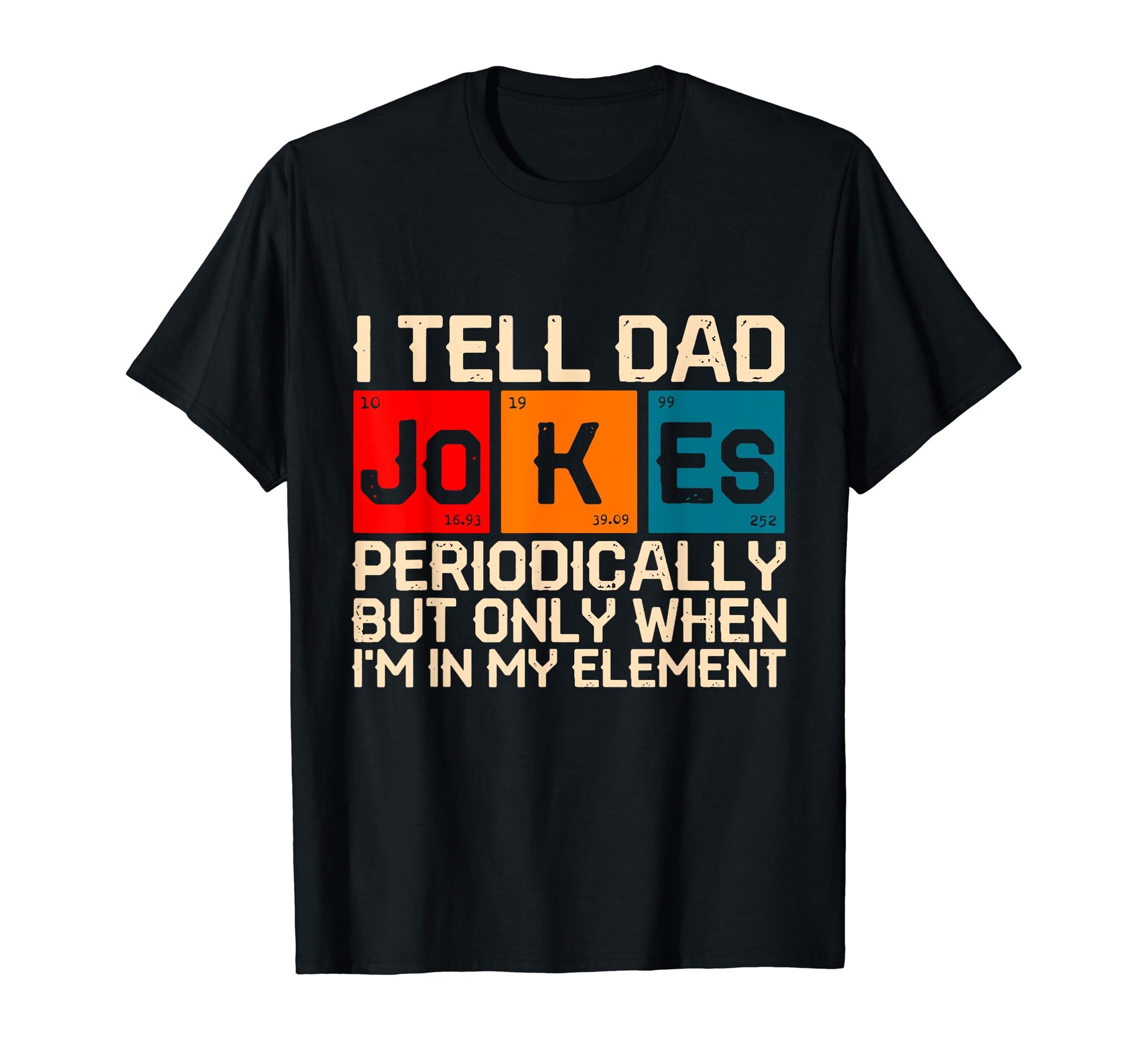 I Tell Dad Jokes Periodically Funny T-Shirt - Novelty Apparel Men Women - T-Shirt, Sweatshirt, Hoodie