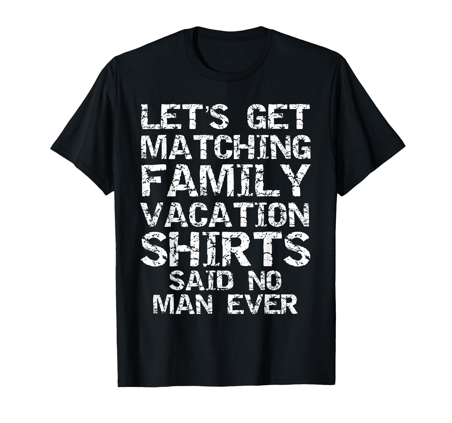 Lets Get Matching Family Vacation T-Shirt - Minimalist Print Men Women - T-Shirt, Sweatshirt, Hoodie