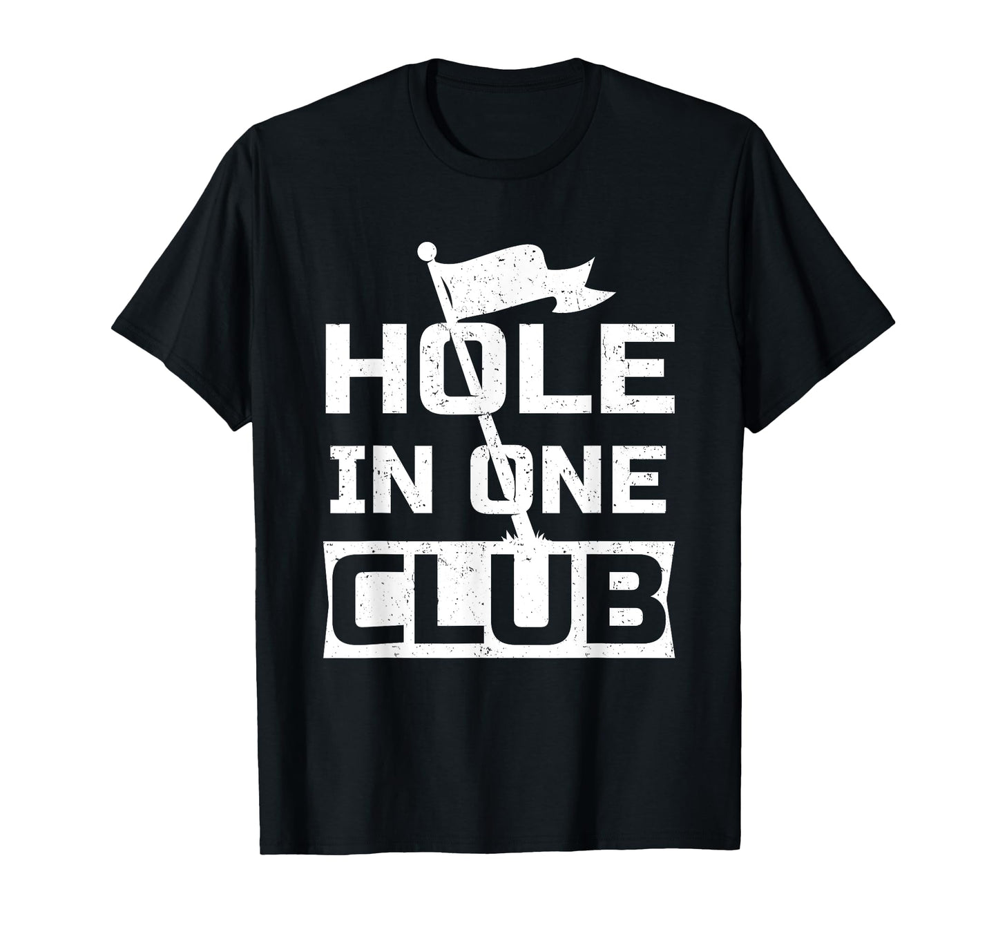 Golf Dad Gifts Hole One Club T-Shirt - Novelty Apparel Men Women - T-Shirt, Sweatshirt, Hoodie