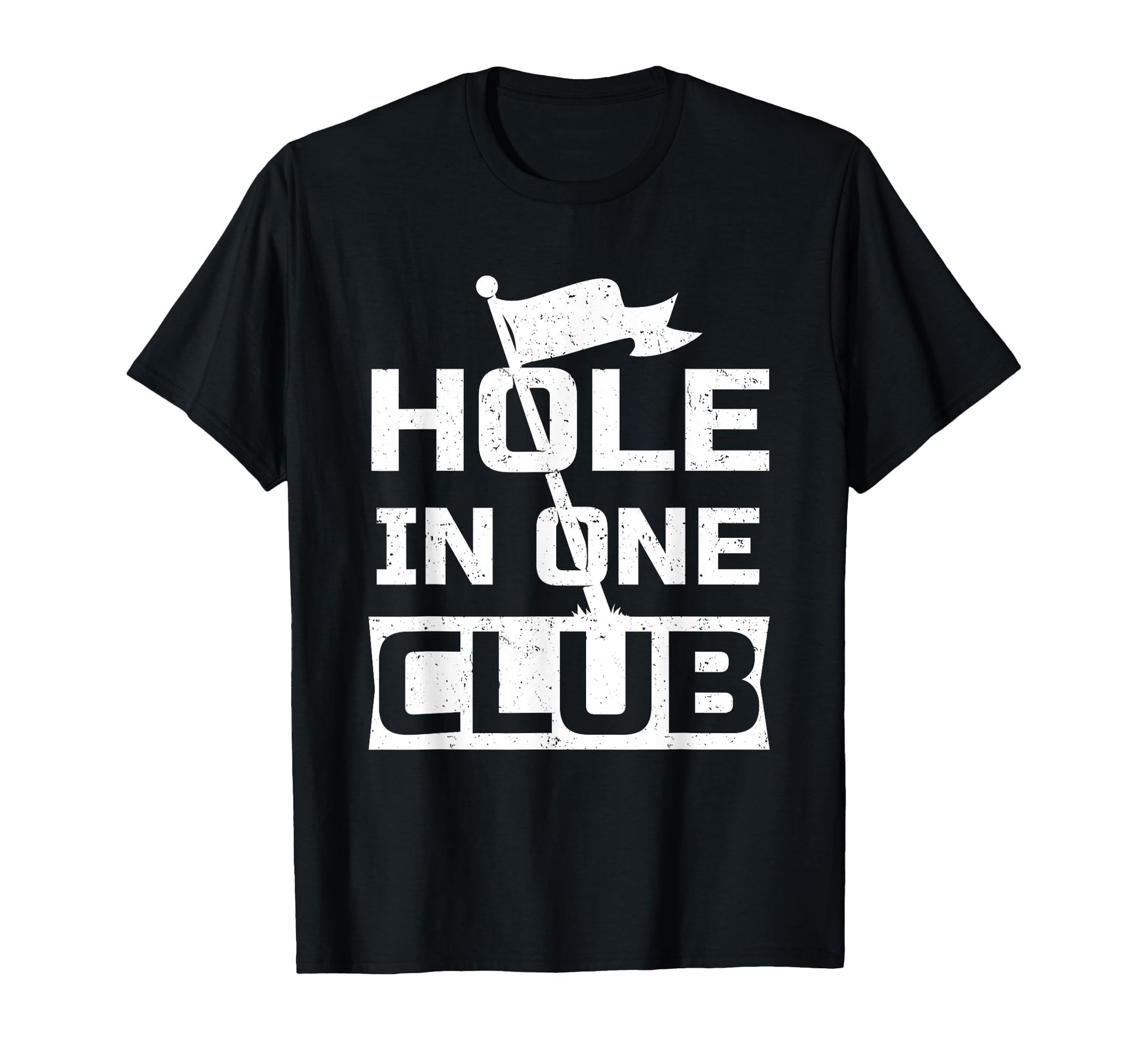 Golf Dad Gifts Hole One Club T-Shirt - Novelty Apparel Men Women - T-Shirt, Sweatshirt, Hoodie
