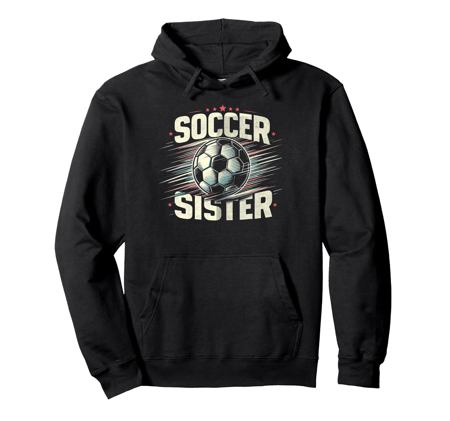 Soccer Sister Football Lover Gifts Hoodie - Fun Novelty Design for Adults - T-Shirt, Sweatshirt, Hoodie