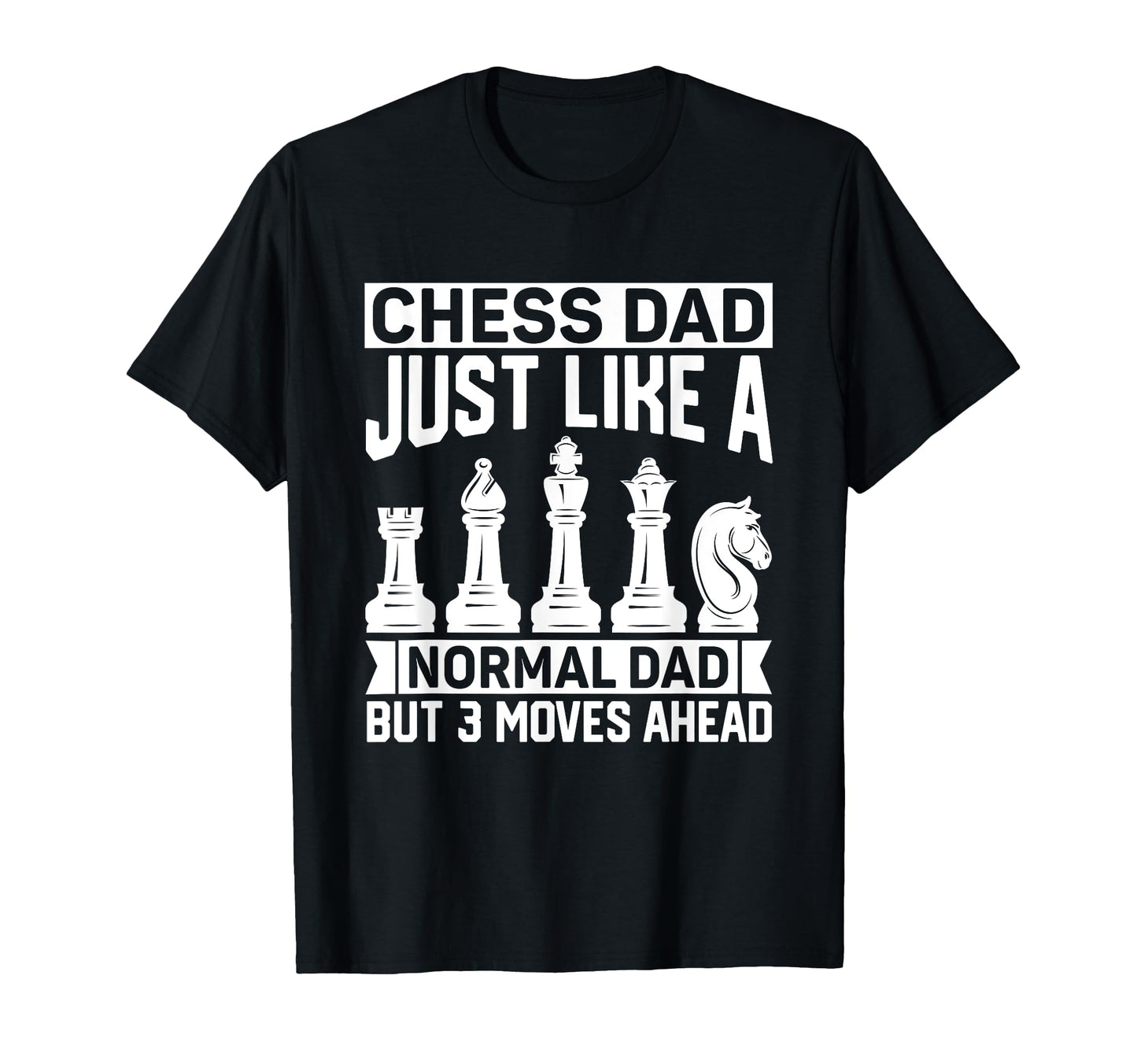 Chess Dad Just Like Normal Dad Chess T-Shirt - Novelty Apparel Unisex - T-Shirt, Sweatshirt, Hoodie