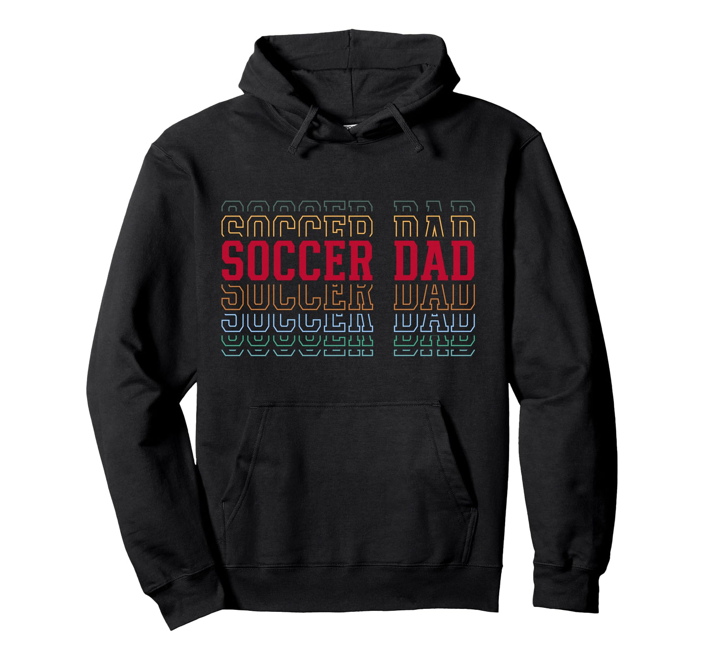 Soccer Dad Funny Layered Text Father Coach Hoodie - Trendy Graphic Unisex - T-Shirt, Sweatshirt, Hoodie