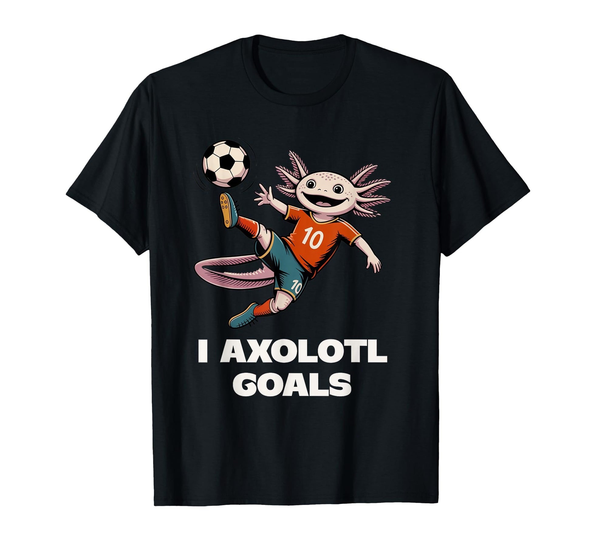 Womens I Axolotl Goals Soccer T-Shirt - Custom Art Print for Adults - T-Shirt, Sweatshirt, Hoodie