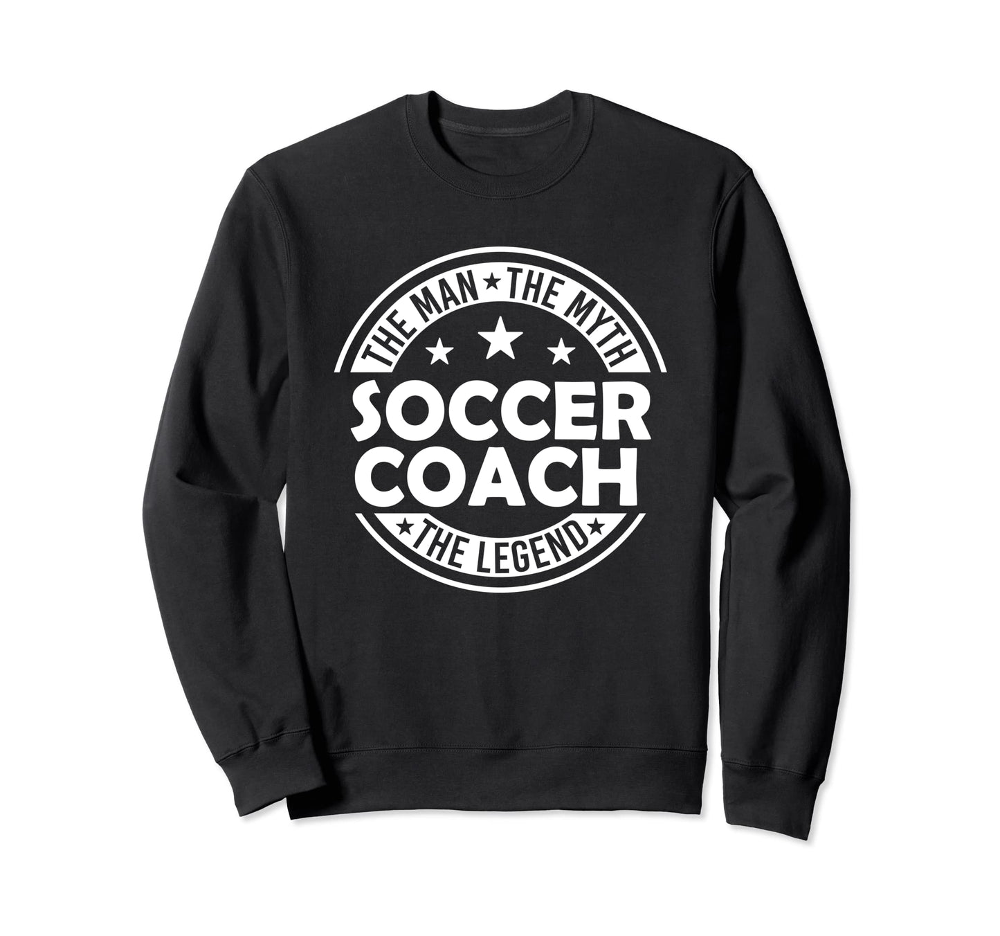 Myth Soccer Coach Legend Funny Sweatshirt - Fun Novelty Design Unisex - T-Shirt, Sweatshirt, Hoodie