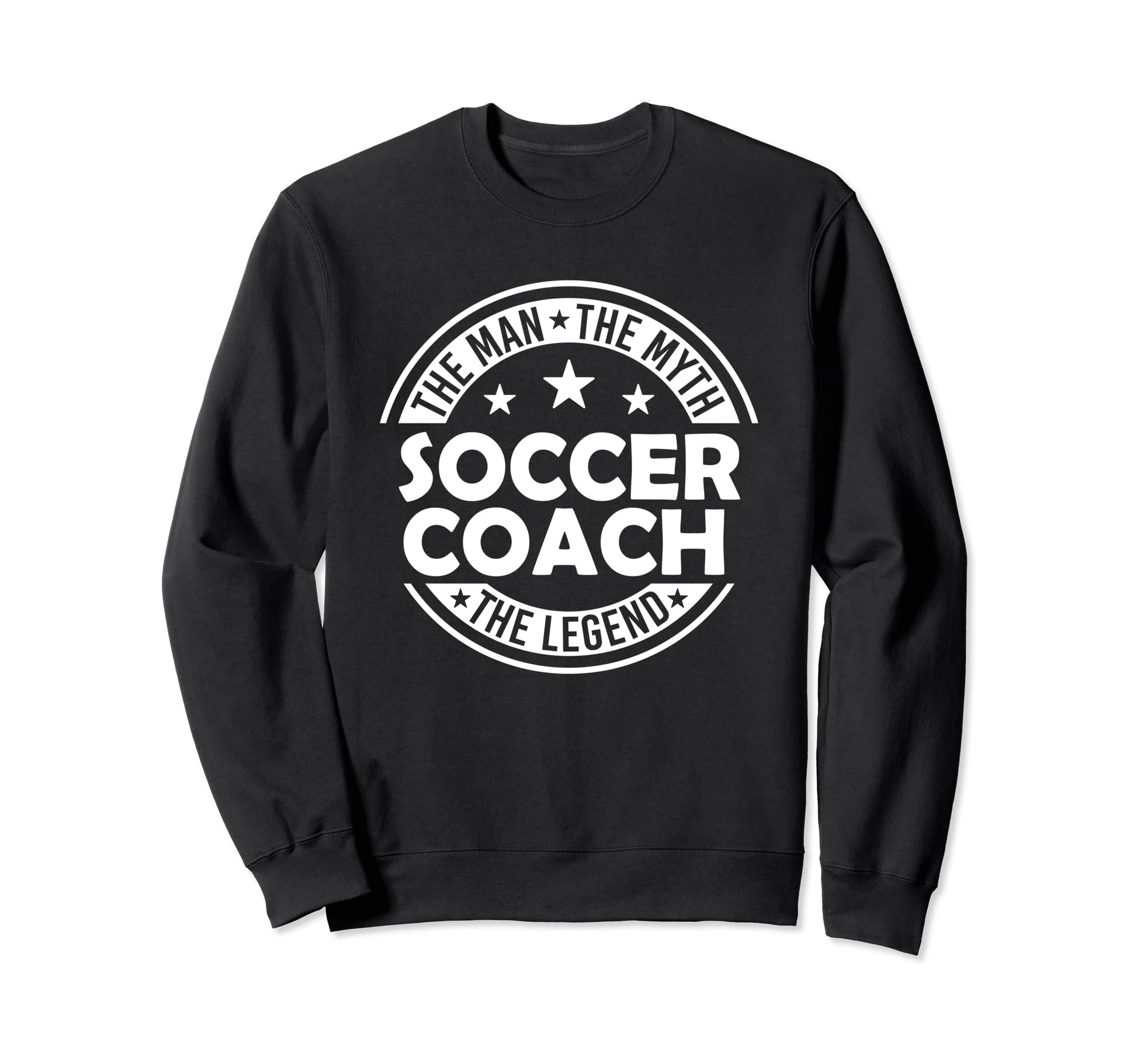 Myth Soccer Coach Legend Funny Sweatshirt - Fun Novelty Design Unisex - T-Shirt, Sweatshirt, Hoodie