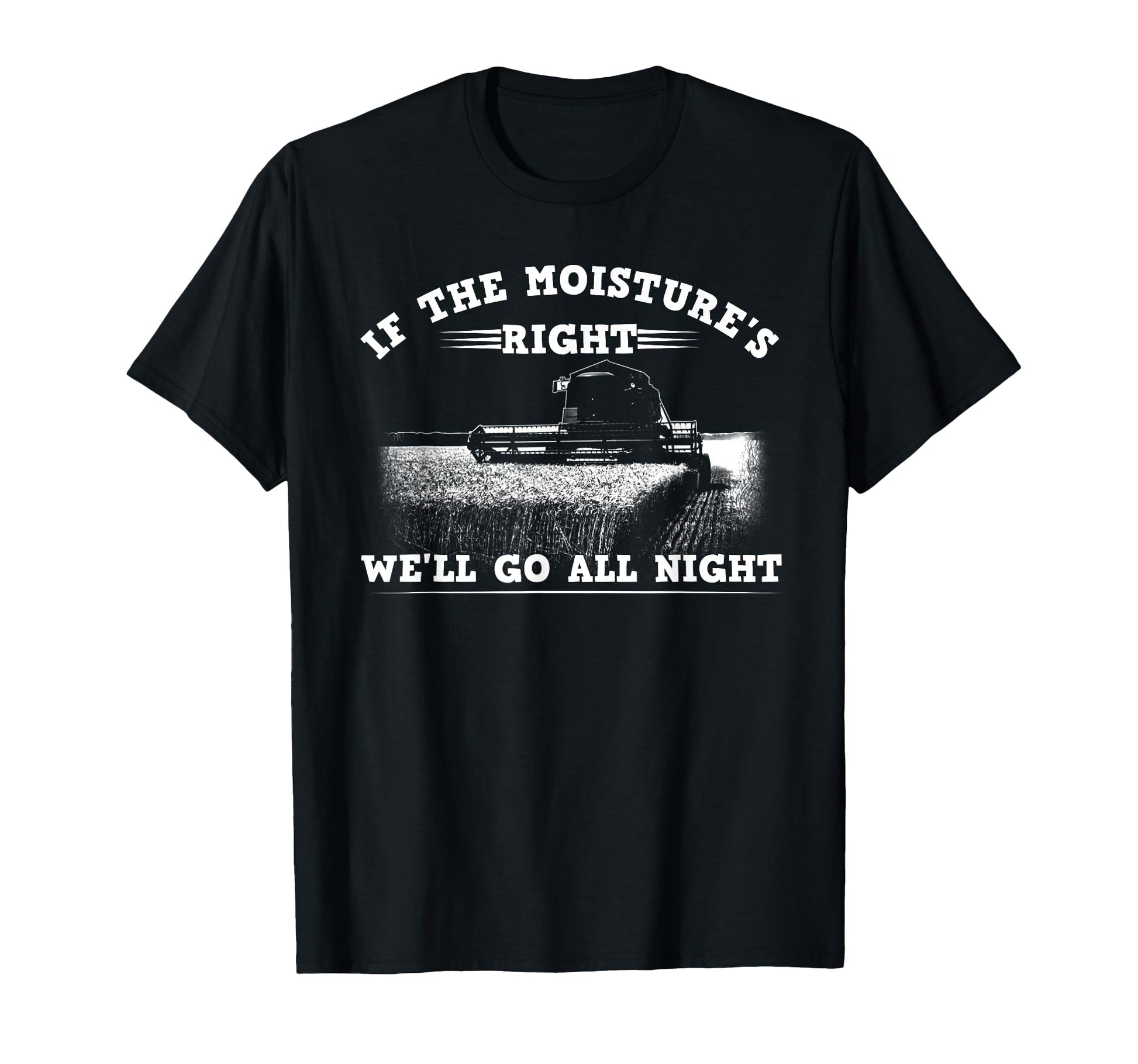 If Moistures Right Farmer Gift Funny T-Shirt - Minimalist Print Men Women - T-Shirt, Sweatshirt, Hoodie
