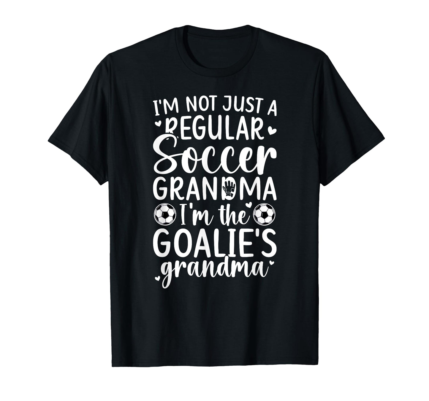 Im Soccer Goalie Grandma Soccer T-Shirt - Casual Everyday Wear Men Women - T-Shirt, Sweatshirt, Hoodie